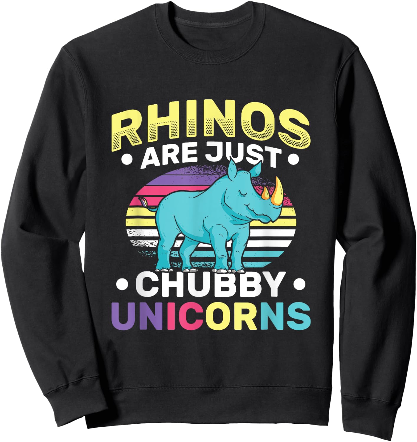 Funny Rhinos Are Just Chubby Unicorn Joke Sweatshirt - Sweatshirt | Black