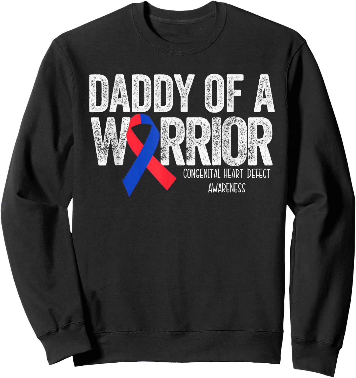 Daddy of a Warrior T Shirt CHD Congenital Heart Defect Month Sweatshirt - Sweatshirt | Black