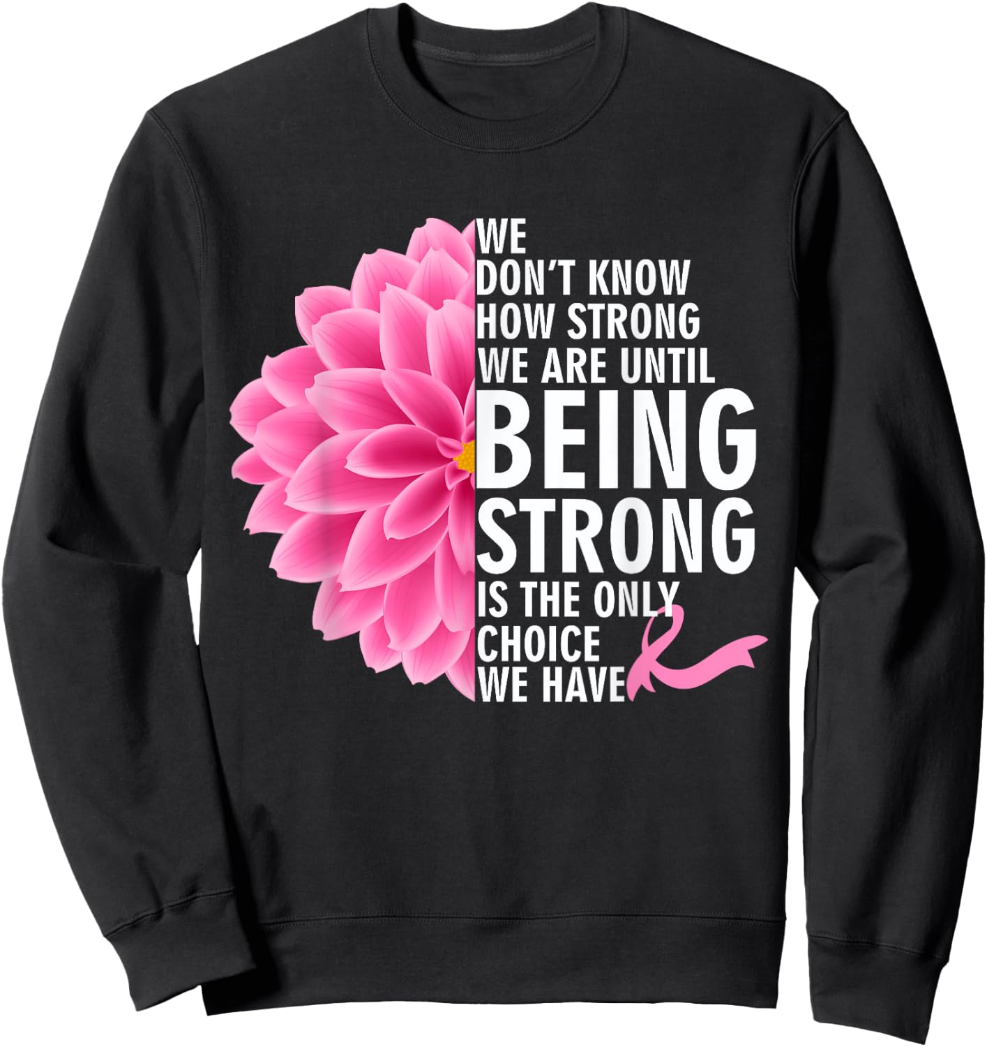 We Don't Know How Strong We Are Until Cancer Awareness Sweatshirt - Sweatshirt | Black