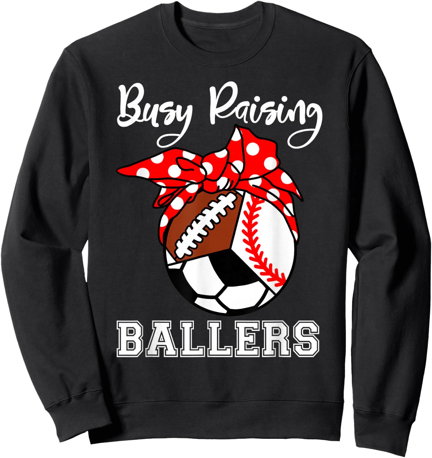Busy Raising Ballers Funny Baseball Football Soccer Mom Sweatshirt - Sweatshirt | Black