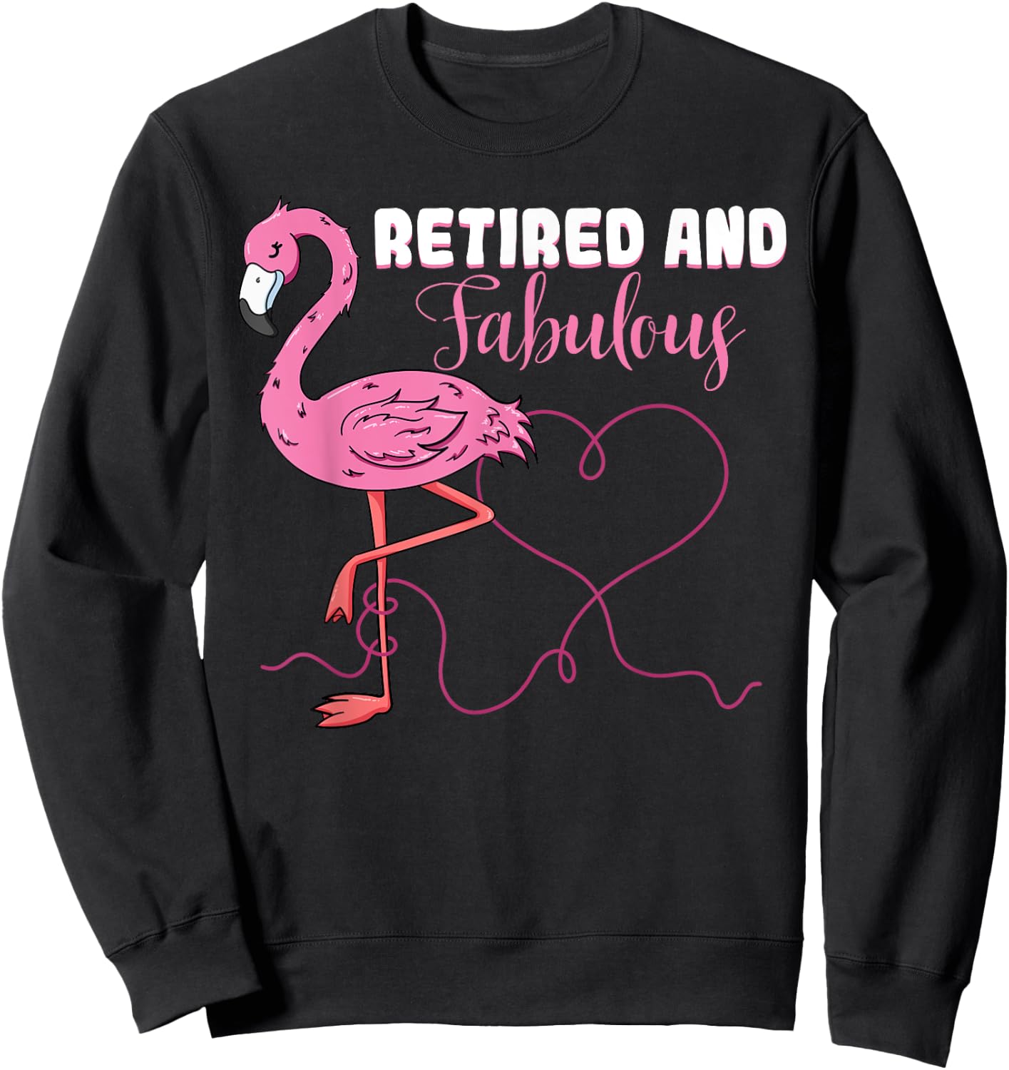 Retired And Fabulous Heart Pink Flamingo Retired Grandma Sweatshirt - Sweatshirt | Black