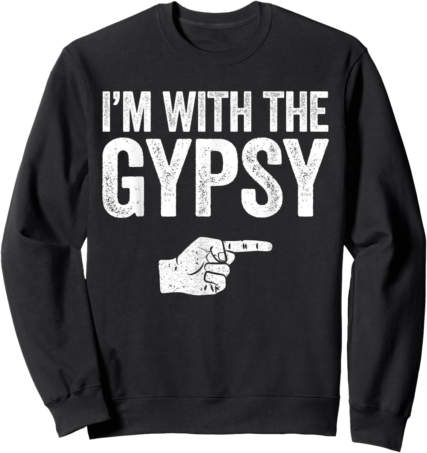 I'm With The Gypsy Matching Gypsy Costume Shirt Sweatshirt - Sweatshirt | Black