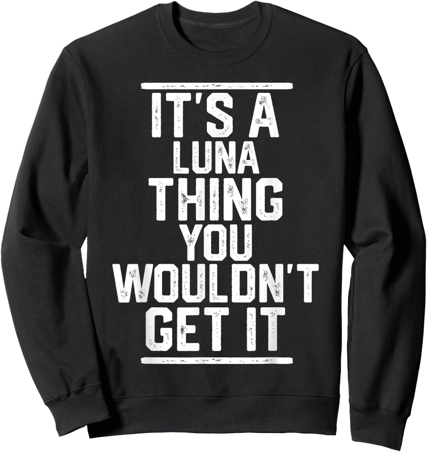 It's a Luna Thing You Wouldn't Get It - Family Last Name Sweatshirt - Sweatshirt | Black