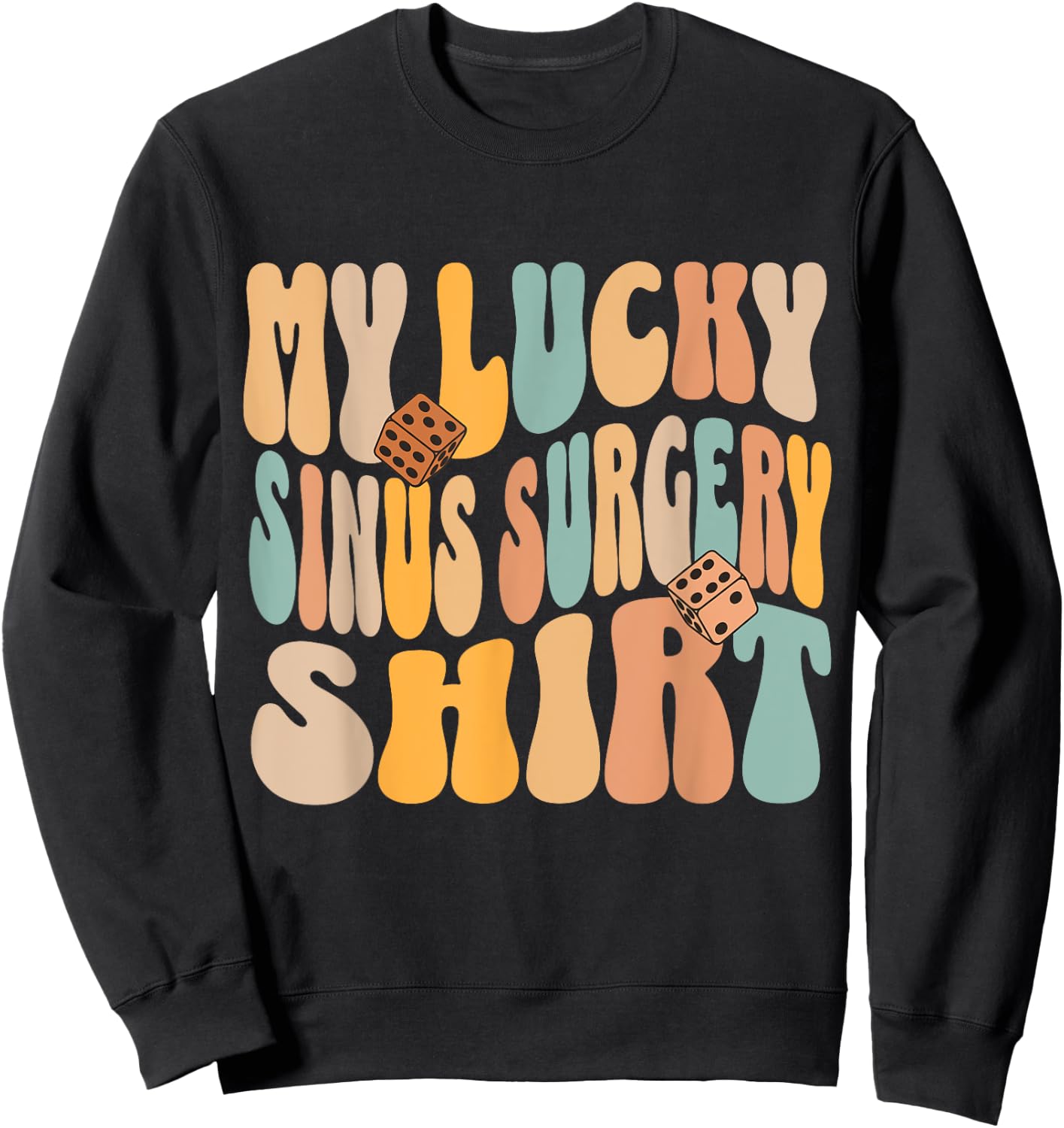 My Lucky Sinus Surgery Get Well Recovery Funny Quote Sweatshirt - Sweatshirt | Black