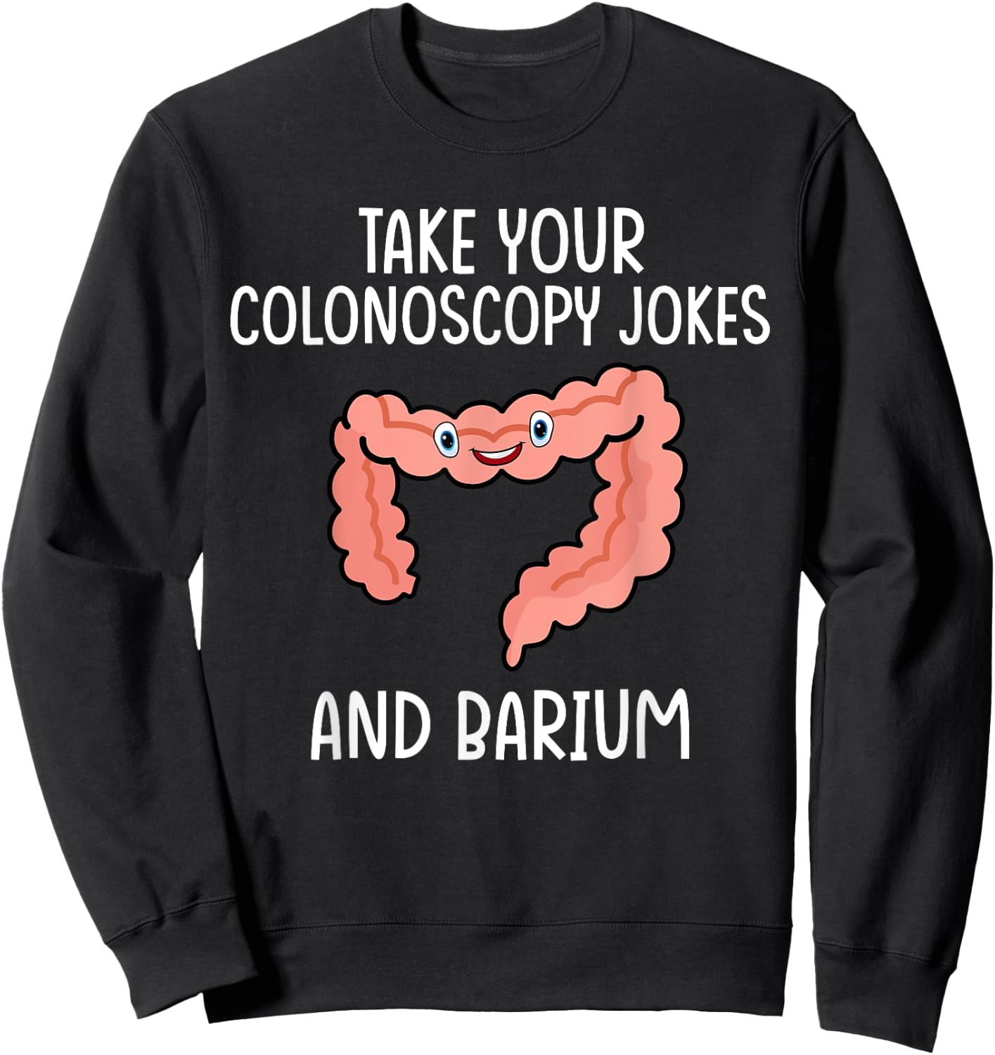 Gastroenterology Nurse Colonoscopy Joke Sweatshirt - Sweatshirt | Black