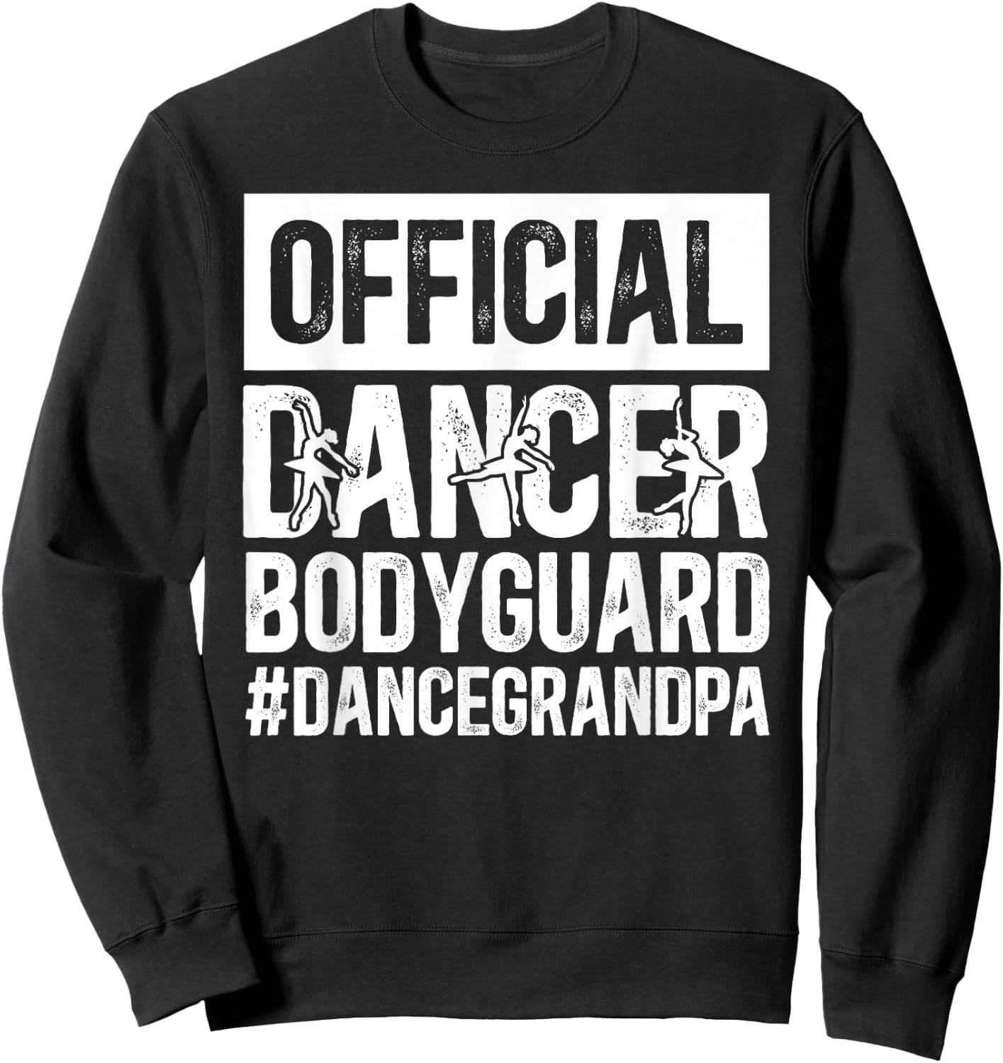 Dancer Bodyguard Dance Grandpa Of A Dancer Grandfather Sweatshirt - Sweatshirt | Black