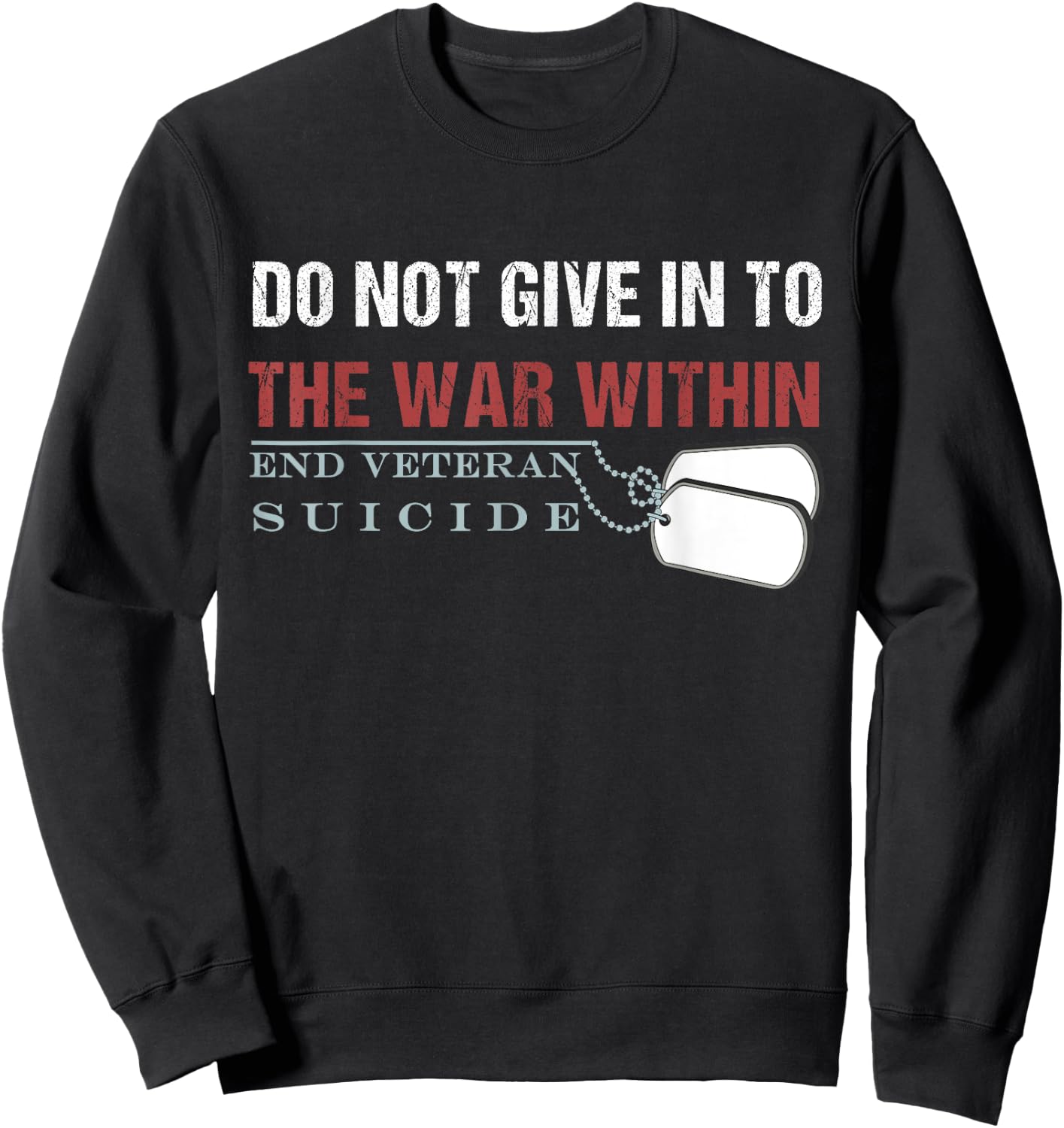 Do Not Give In To The War Within End Veteran Suicide Sweatshirt - Sweatshirt | Black
