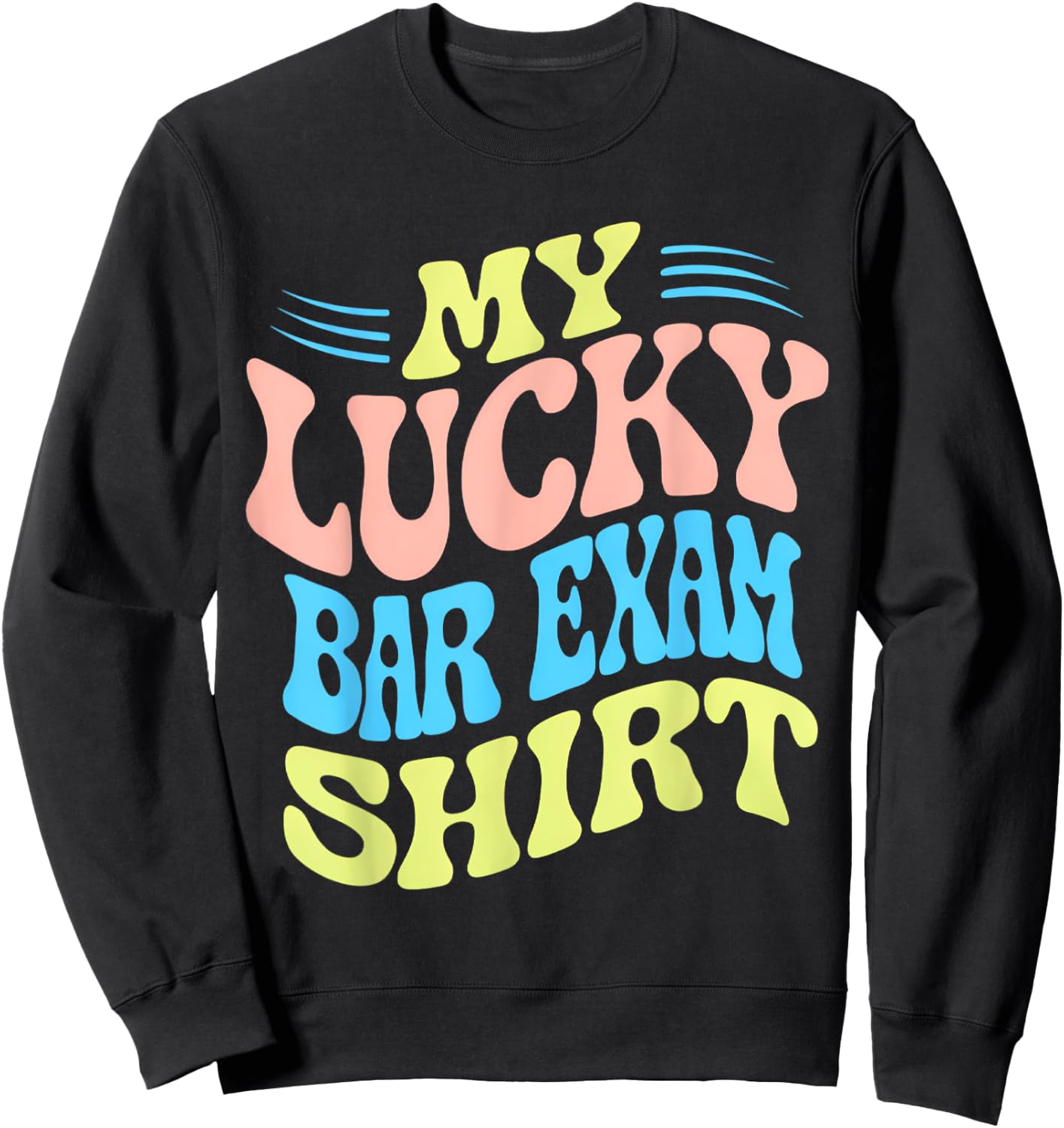 My Lucky Bar Exam Shirt Sweatshirt - Sweatshirt | Black