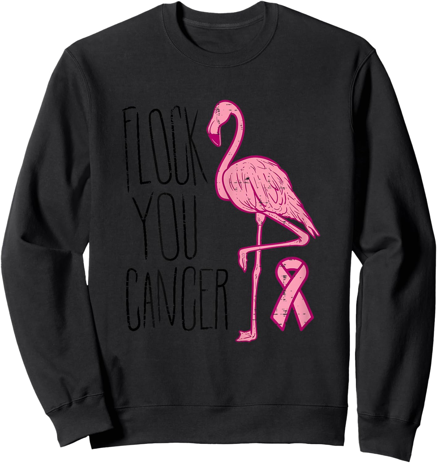 Flock You Breast Cancer Flamingo Pink Ribbon Support Gift Sweatshirt - Sweatshirt | Black