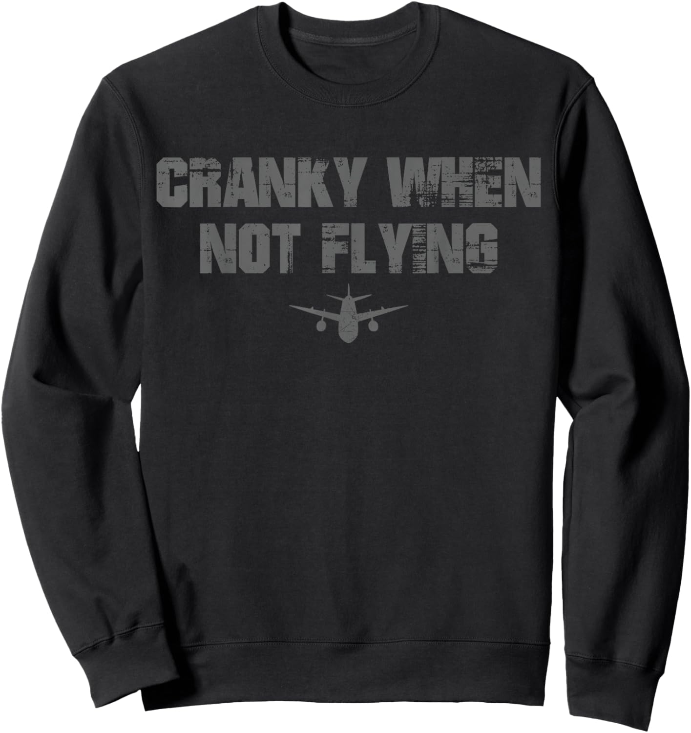 Cranky when Not Flying Funny Humor Cranky when Not Flying , Small, Black Sweatshirt - Sweatshirt | Black