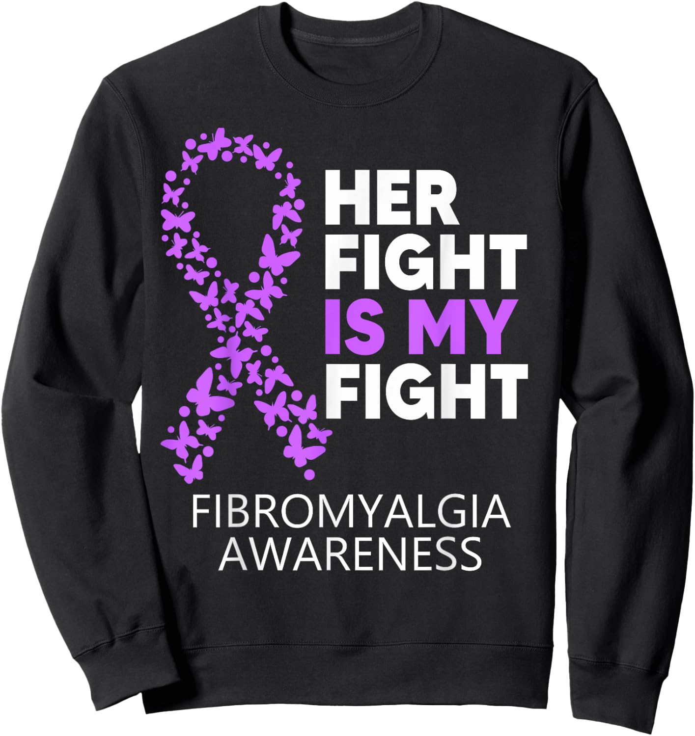 Fibromyalgia Awareness Her Fight is my Fight Survivor Sweatshirt - Sweatshirt | Black