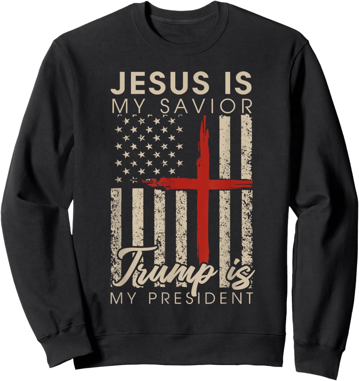 Jesus Is My Savior Trump Is My President 2024 USA Flag Cross Sweatshirt - Sweatshirt | Black