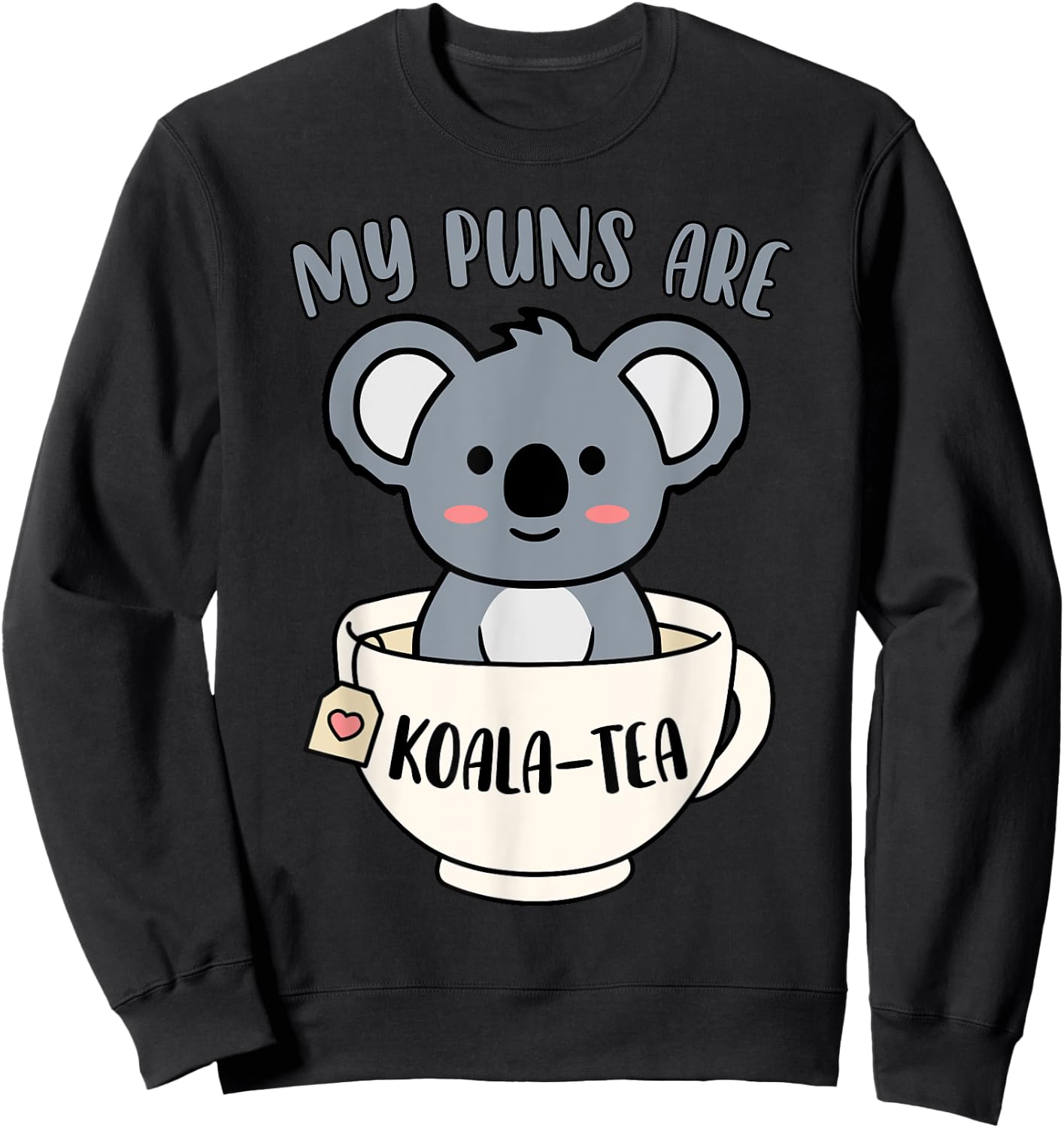 My Puns Are Koala Tea Funny Cute Koala Bear Animal Pun Sweatshirt - Sweatshirt | Black