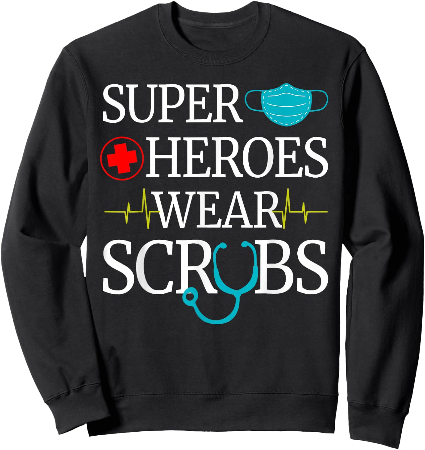 Super Heroes Wear Scrubs Nursing Cute Medical Nurse Sweatshirt - Sweatshirt | Black