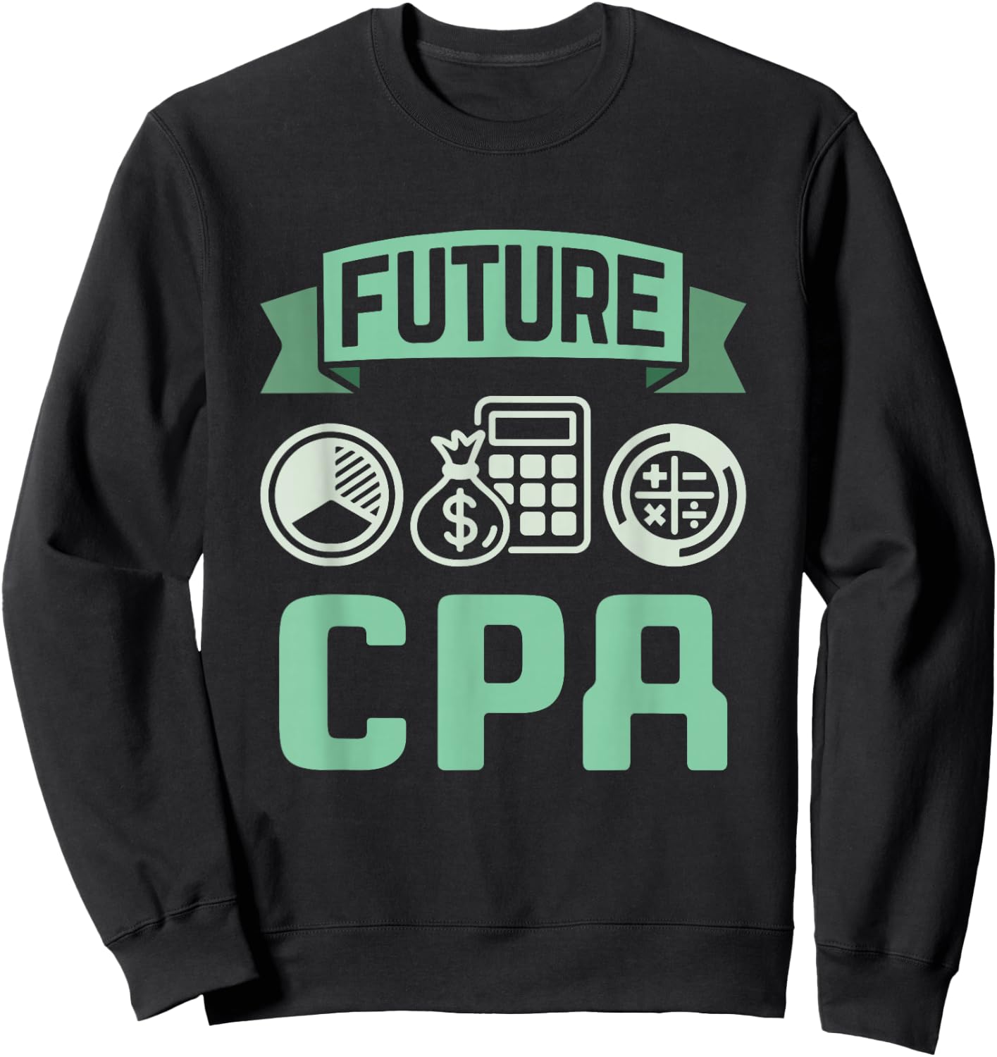 Future CPA Certified Public Accountant Accounting Graduation Sweatshirt - Sweatshirt | Black
