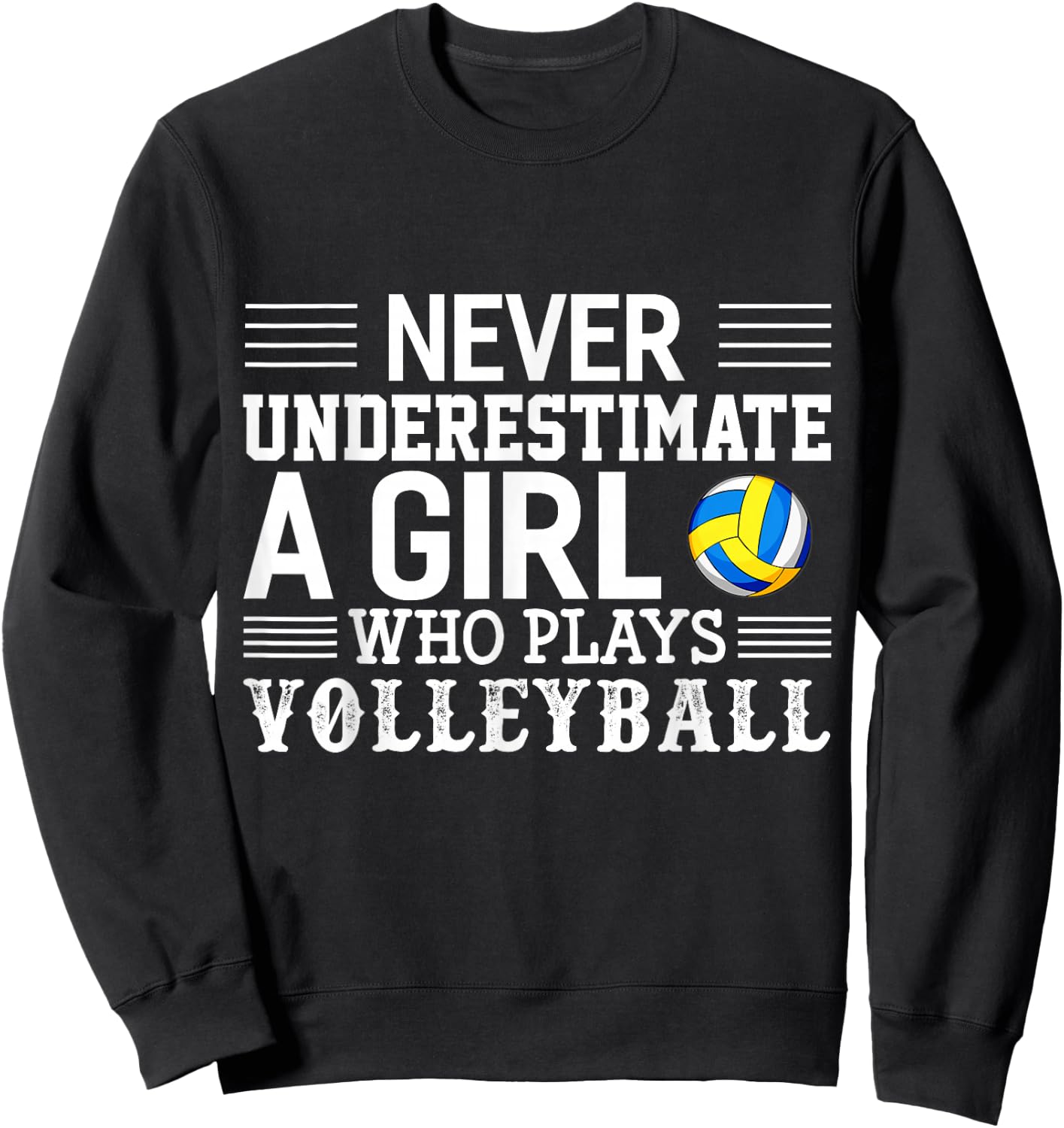 Never Underestimate A Girl Who Plays Volleyball Sweatshirt - Sweatshirt | Black