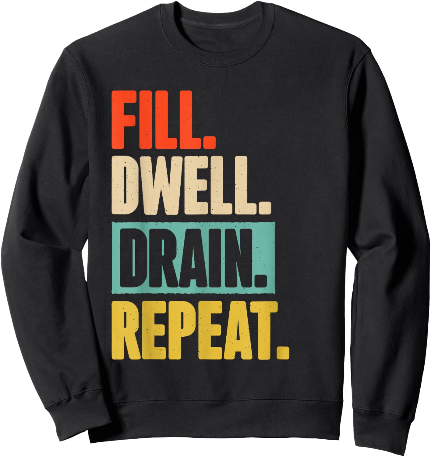 Fill Dwell Drain Repeat Dialysis Technician Nurse Sweatshirt - Sweatshirt | Black