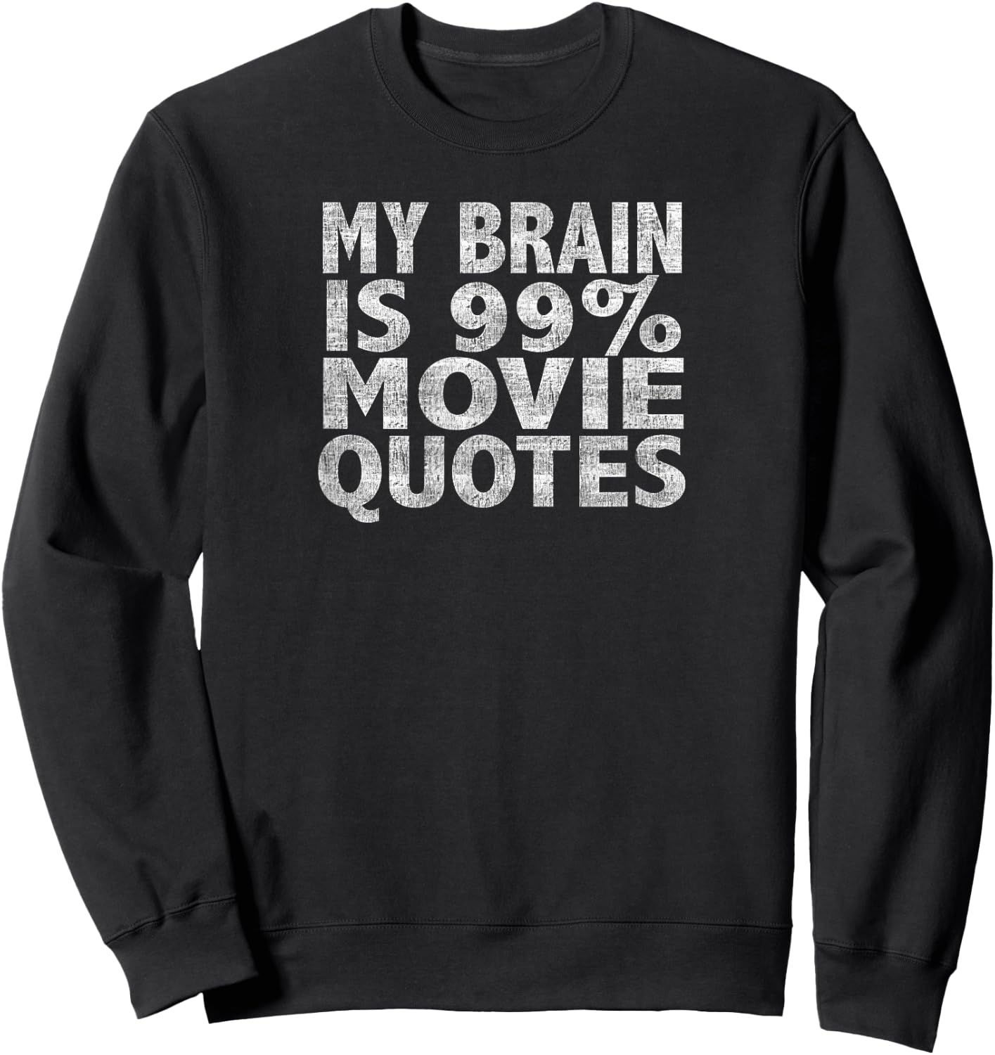 My Brain is 99% Movie Quotes Sweatshirt - Sweatshirt | Black