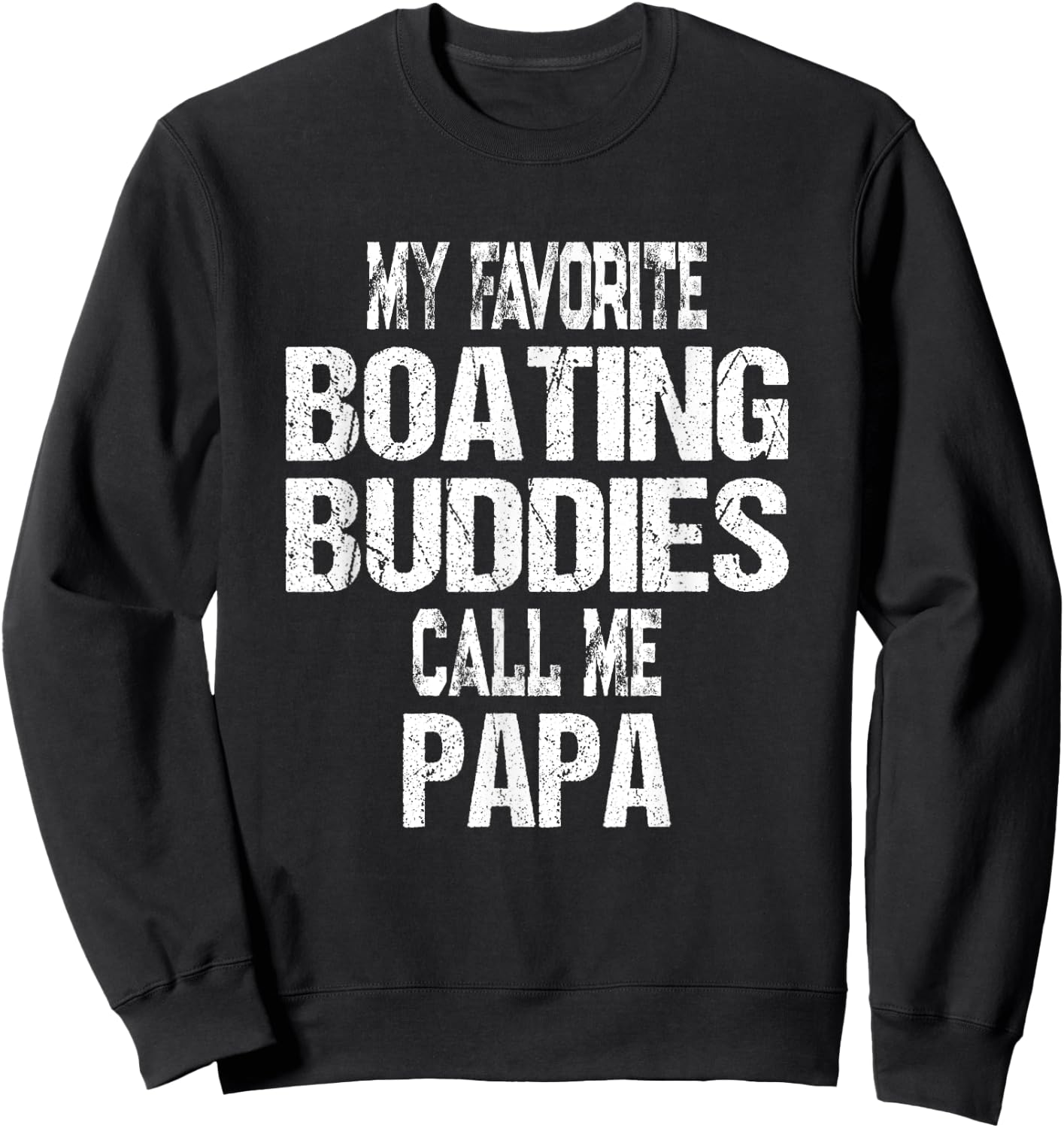 My Favorite Boating Buddies Call Me Papa Father's Day Sweatshirt - Sweatshirt | Black