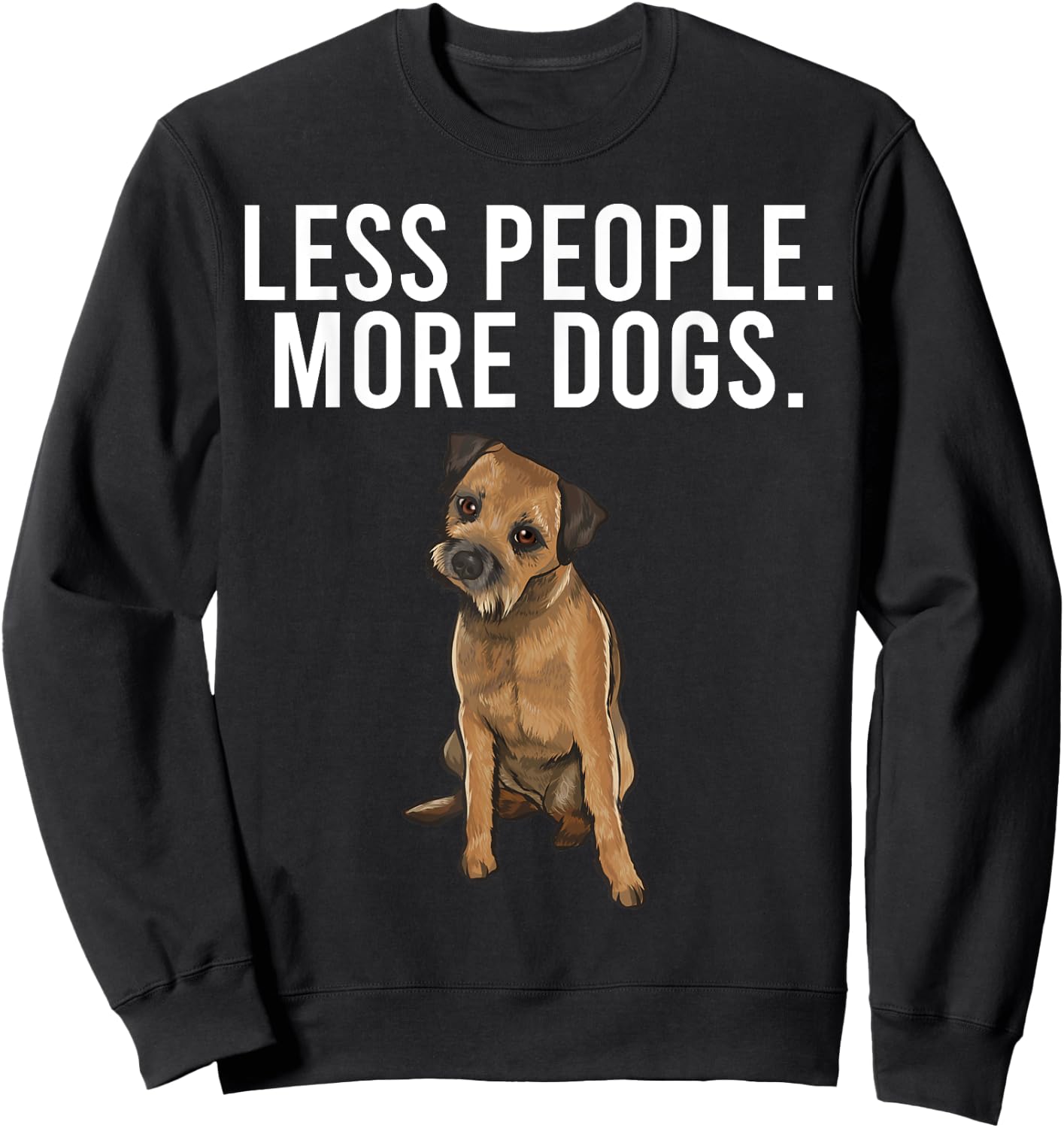 Less People More Dogs Border Terrier Funny Introvert Sweatshirt - Sweatshirt | Black