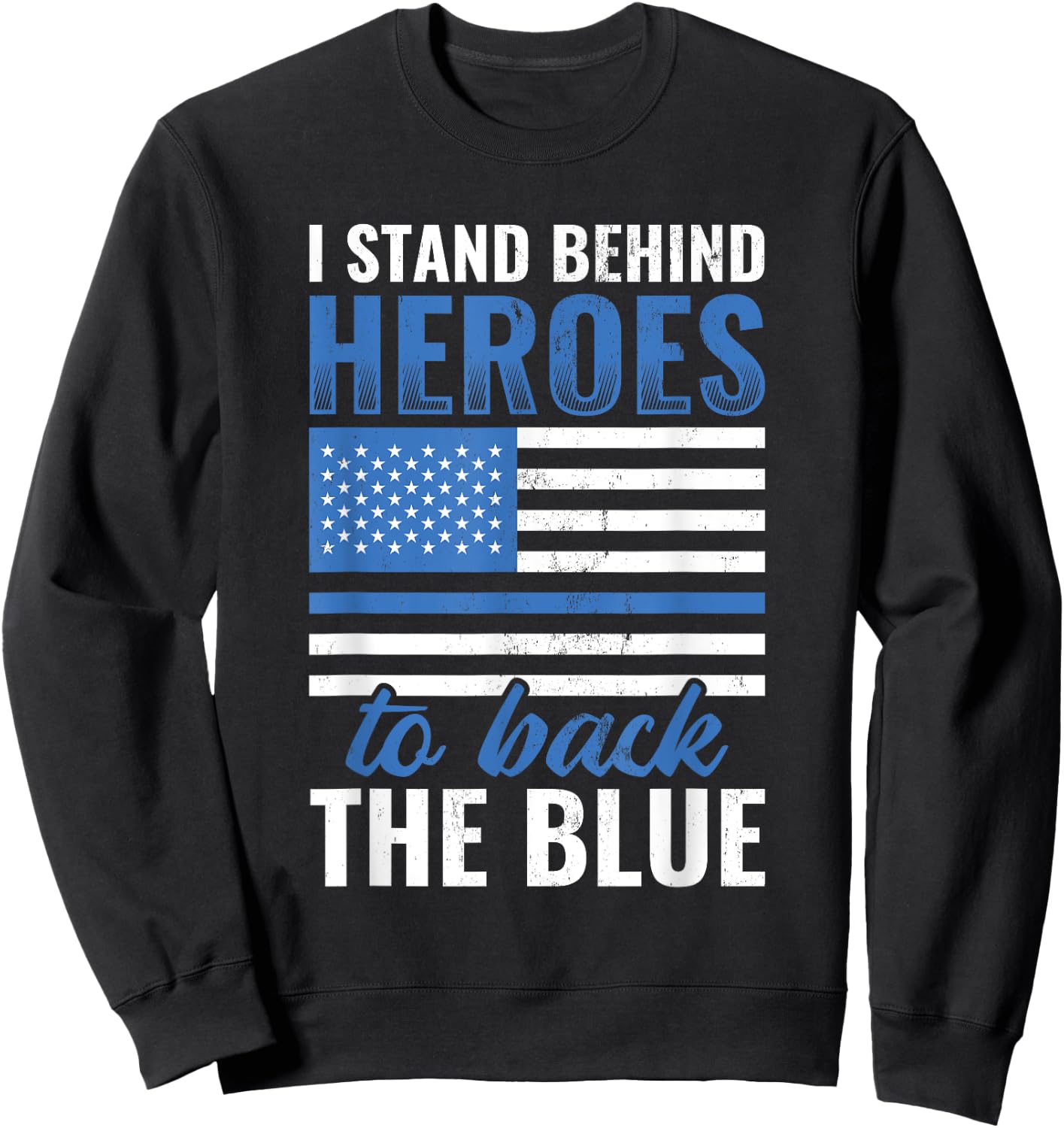 Stand Behind Heroes Back The Blue Police Officer Sweatshirt - Sweatshirt | Black