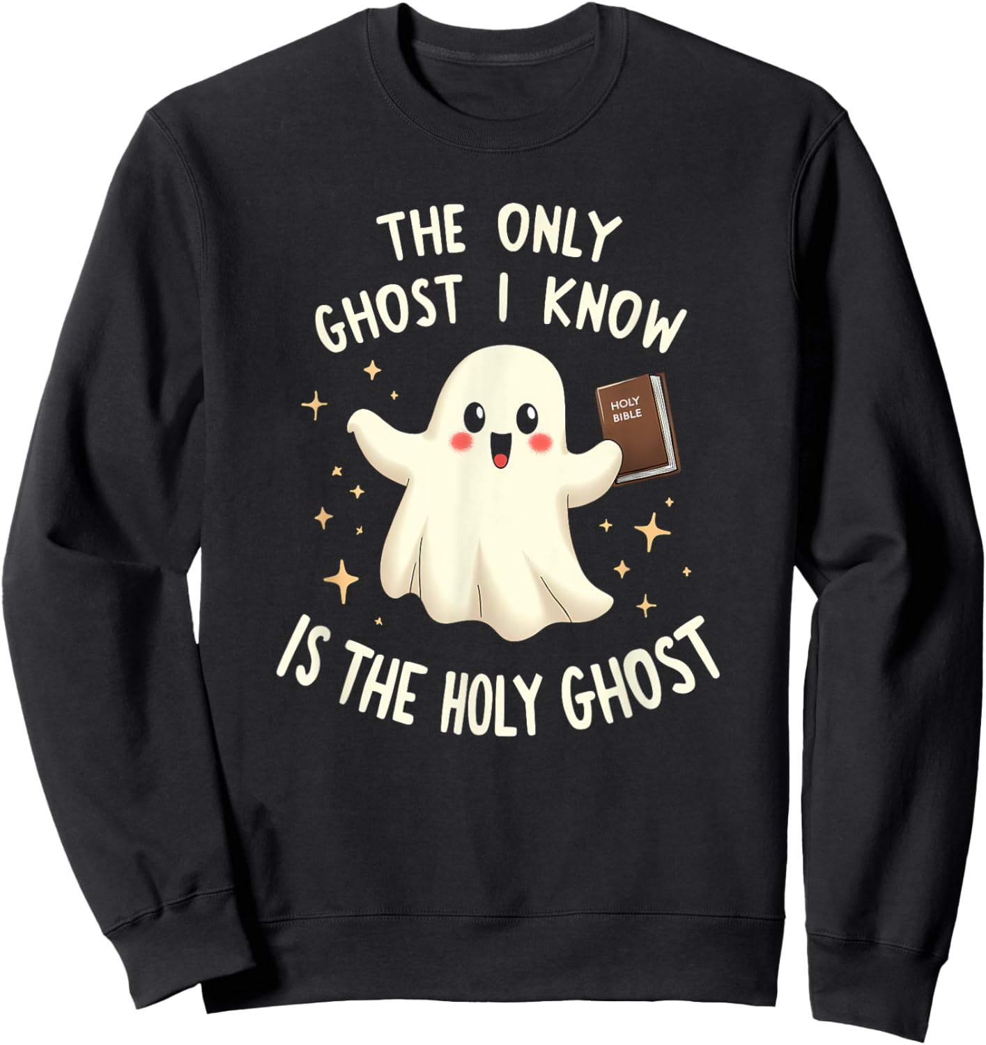 The Only Ghost I Know Is The Holy Ghost Sweatshirt - Sweatshirt | Black