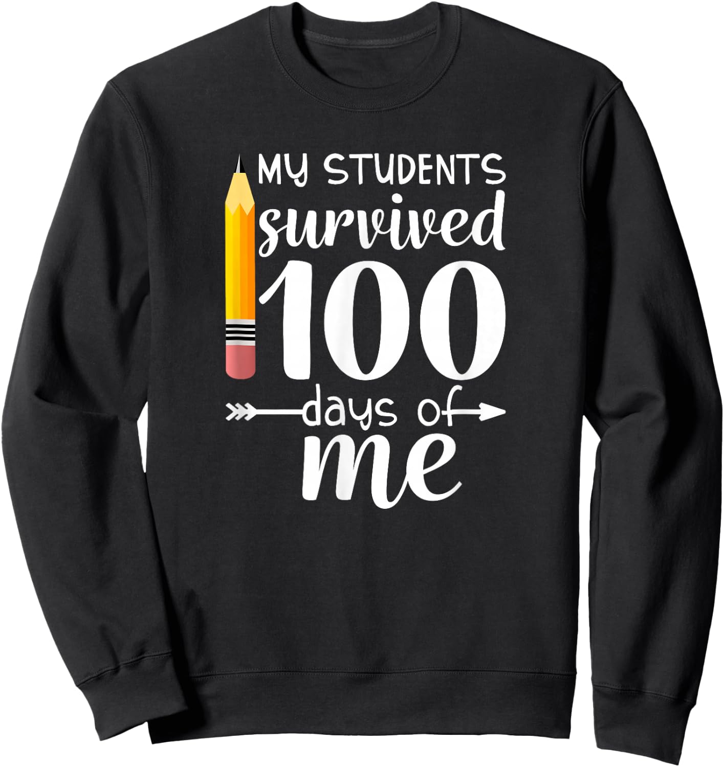 My Students Survived 100 Days Of Me Funny Teacher Sweatshirt - Sweatshirt | Black