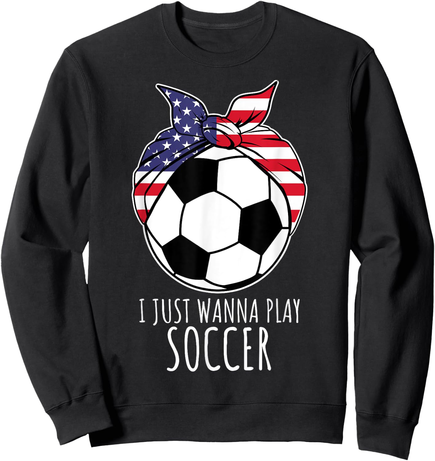 I Just Wanna Play Soccer Shirt | Girls Soccer Sweatshirt - Sweatshirt | Black