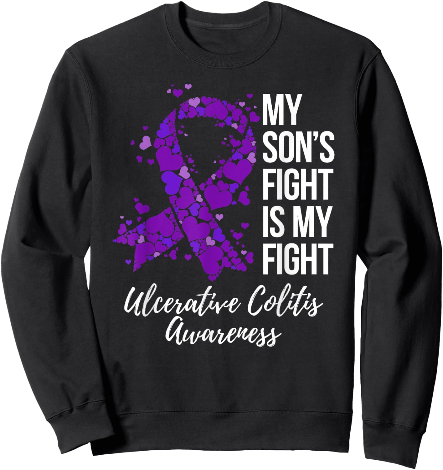 My Son’s Fight Is My Fight Ulcerative Colitis Awareness Sweatshirt - Sweatshirt | Black