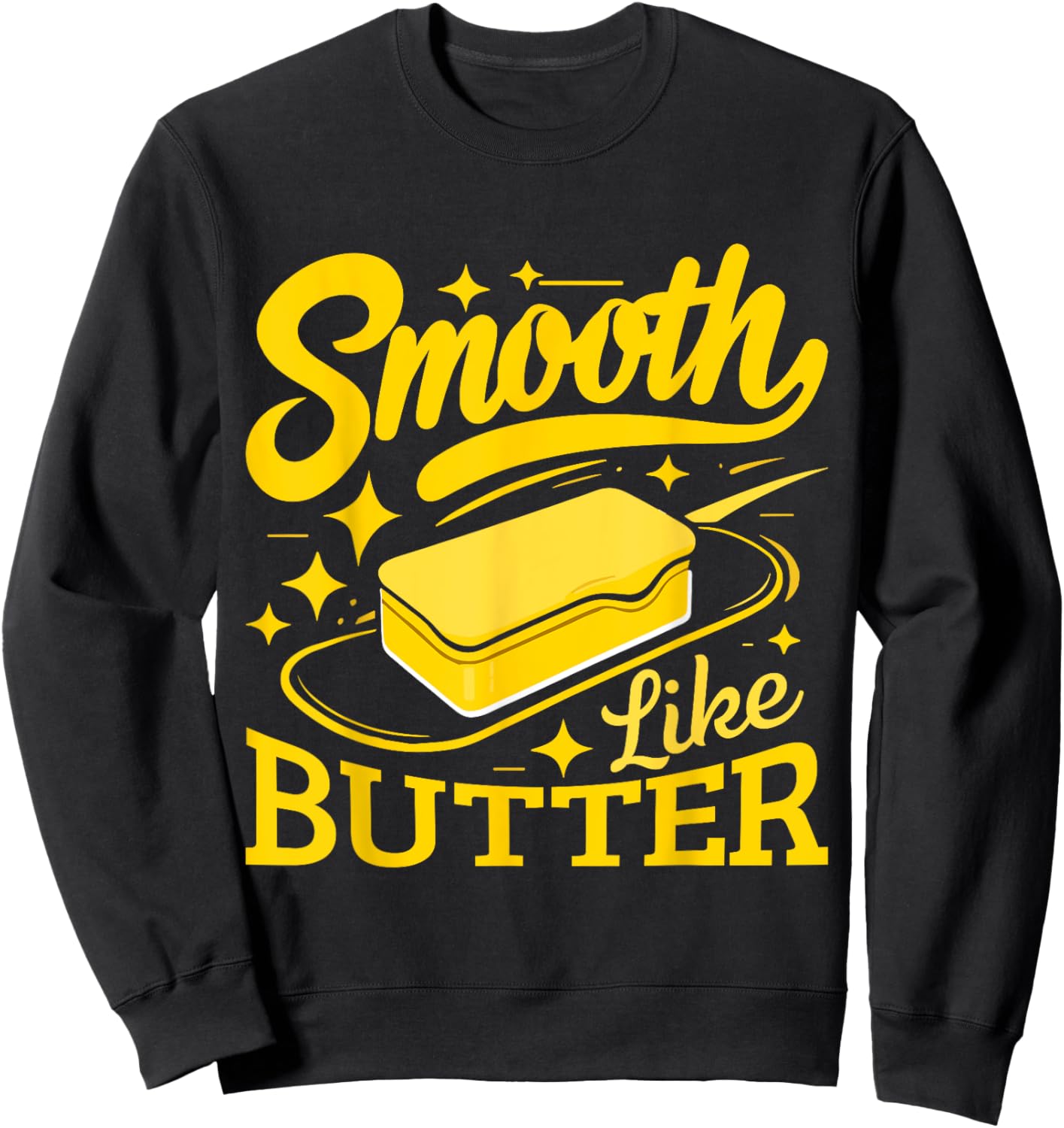 Smooth Like Butter Funny Butter Sweatshirt - Sweatshirt | Black