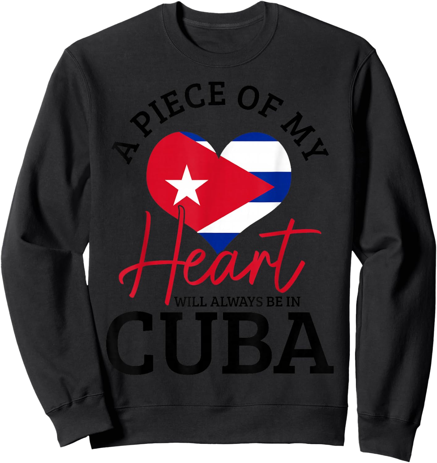 A Peace Of My Heart Will Always In Cuba Cuban Flag Pride Sweatshirt - Sweatshirt | Black