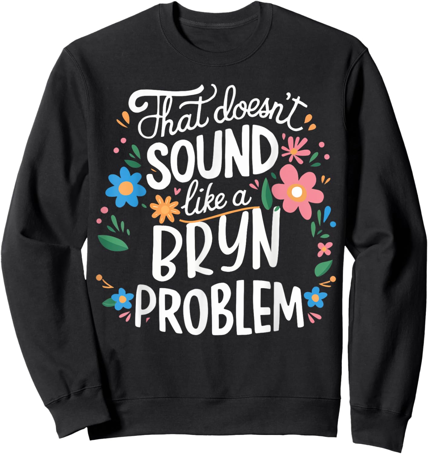 BRYN Personalized Cute Girls BRYN Name Sweatshirt - Sweatshirt | Black