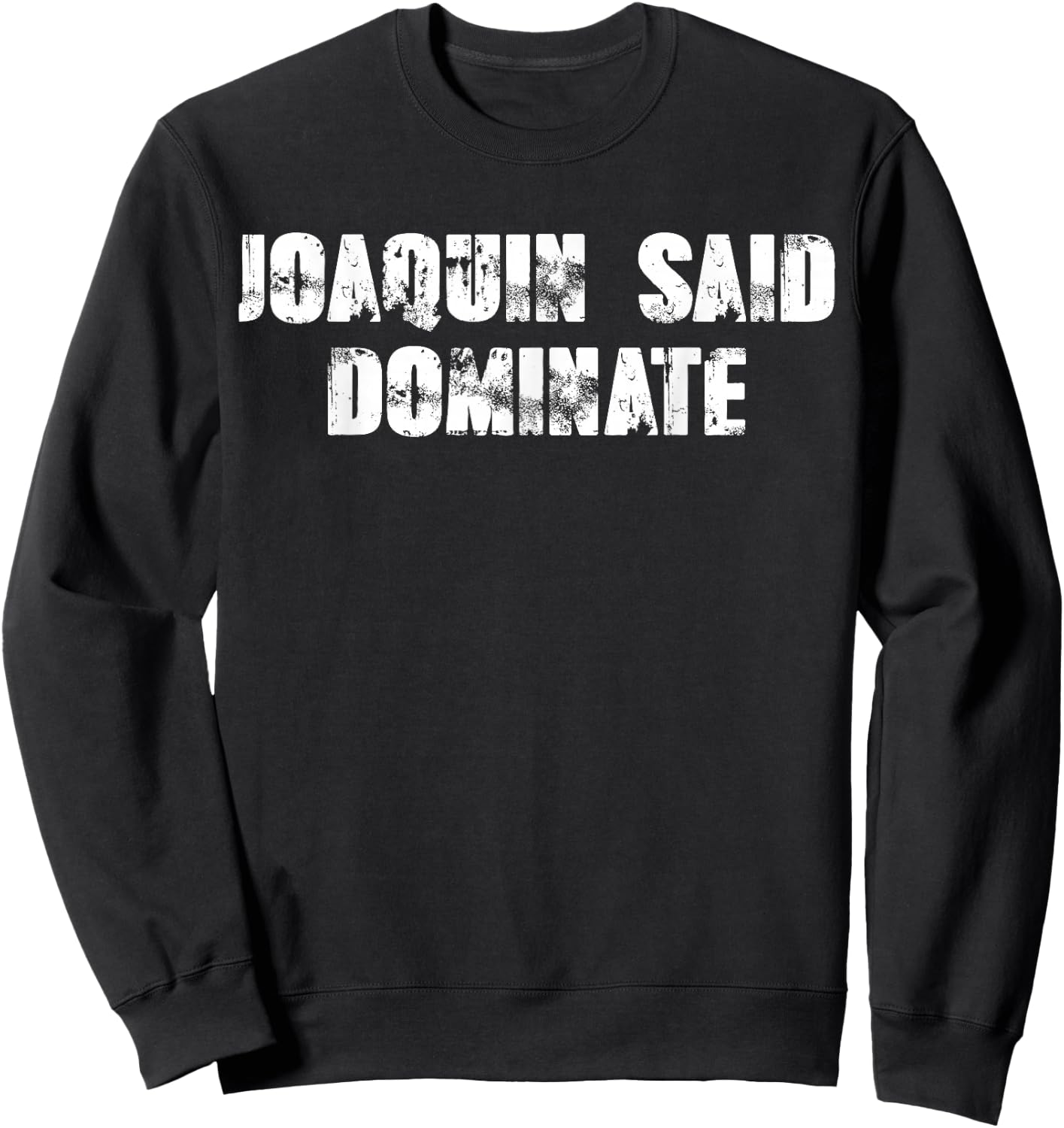 Joaquin said dominate Sweatshirt - Sweatshirt | Black