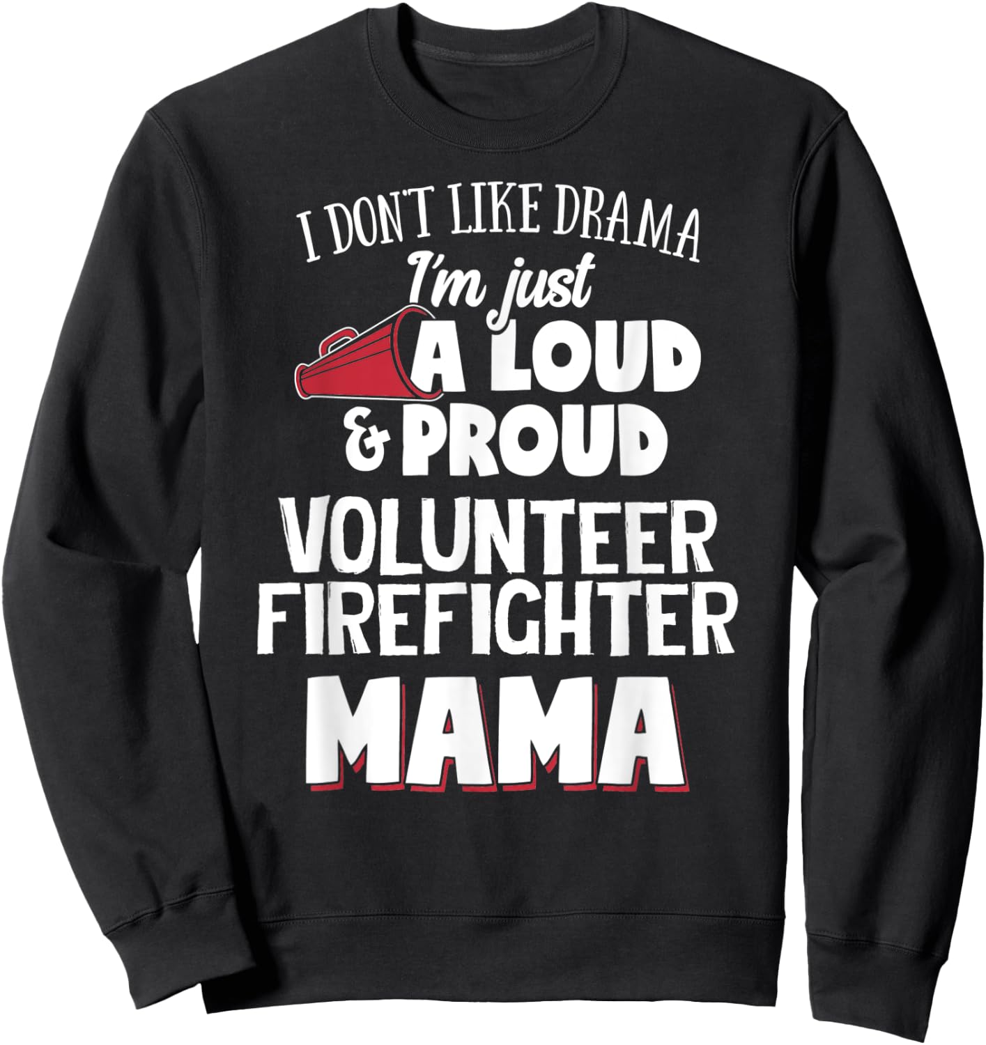 Volunteer Firefighter Mom Design - Loud and Proud Mama! Sweatshirt - Sweatshirt | Black