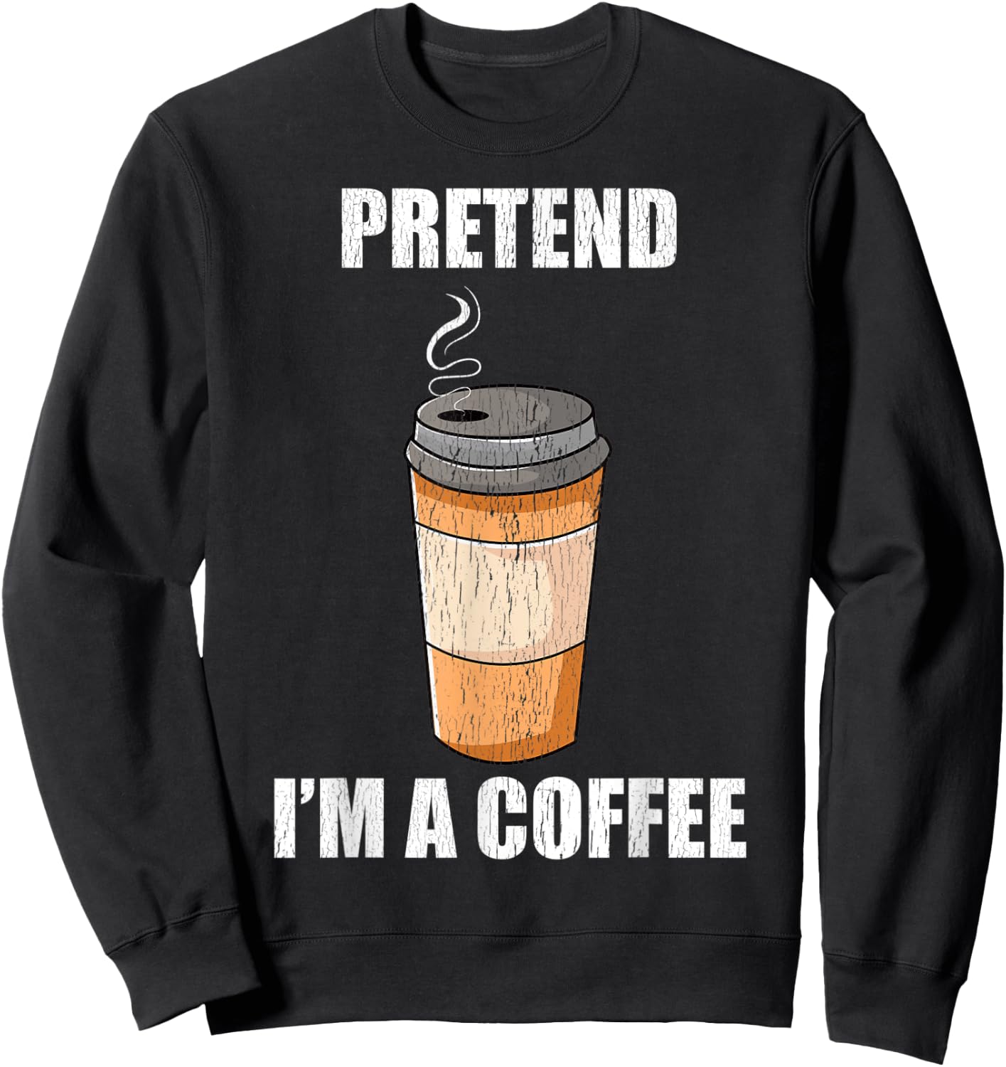 Pretend I'm A Coffee Lazy Costume Party Funny Halloween Fun Sweatshirt - Sweatshirt | Black