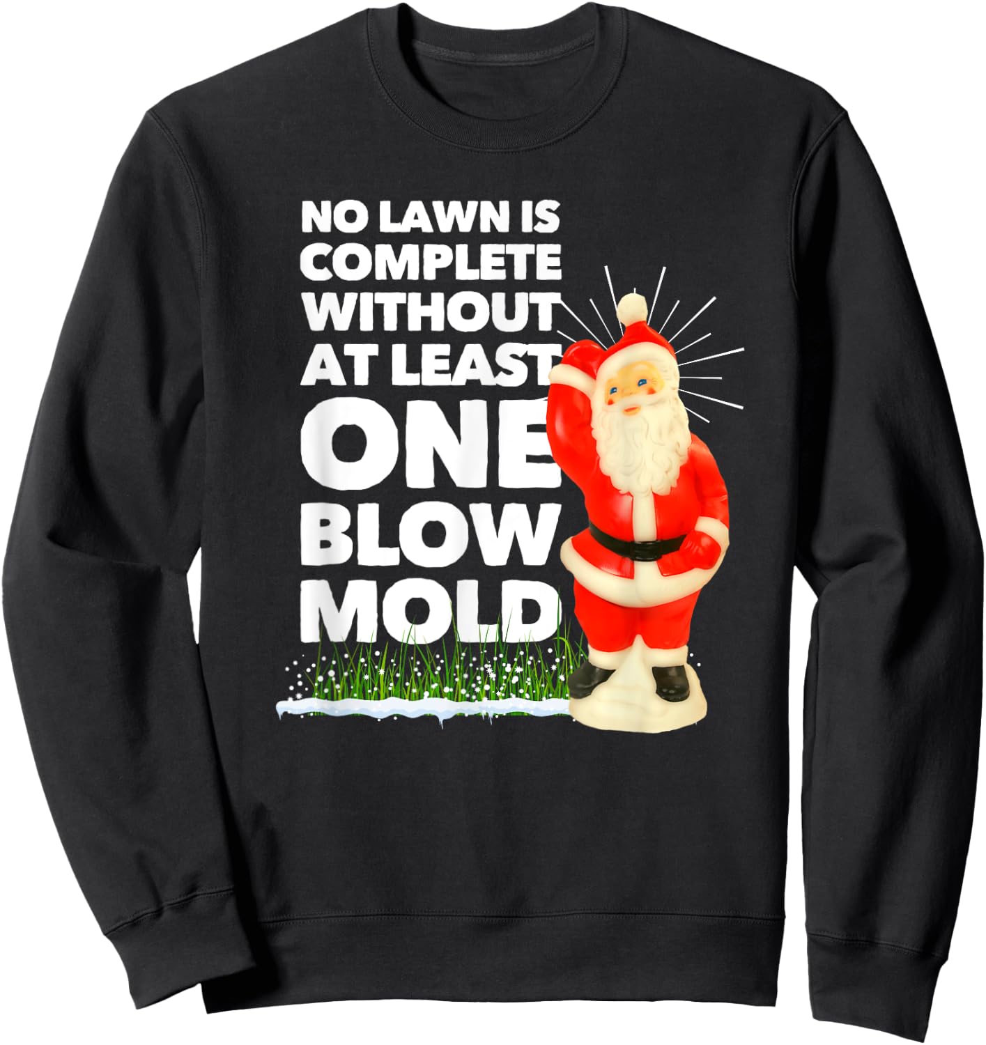No Lawn is Complete Without at Least One Blow Mold Christmas Sweatshirt - Sweatshirt | Black