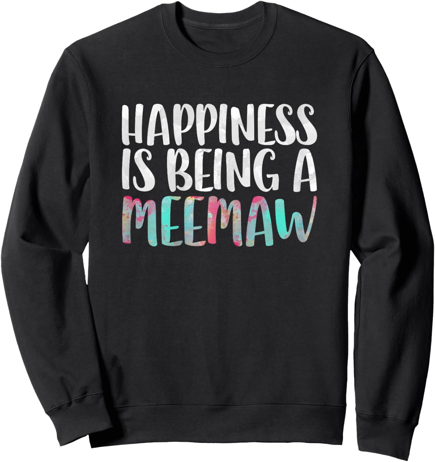 Happiness Is Being A Meemaw Shirt Women Mothers Day Sweatshirt - Sweatshirt | Black
