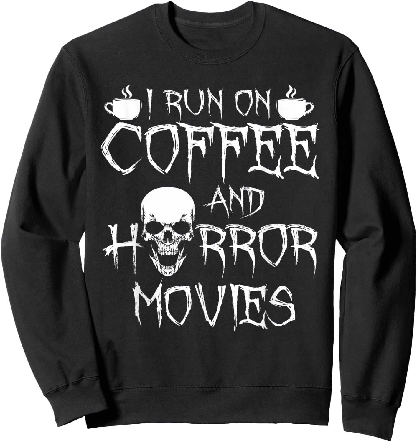 I Run On Coffee And Horror Movies Sweatshirt - Sweatshirt | Black