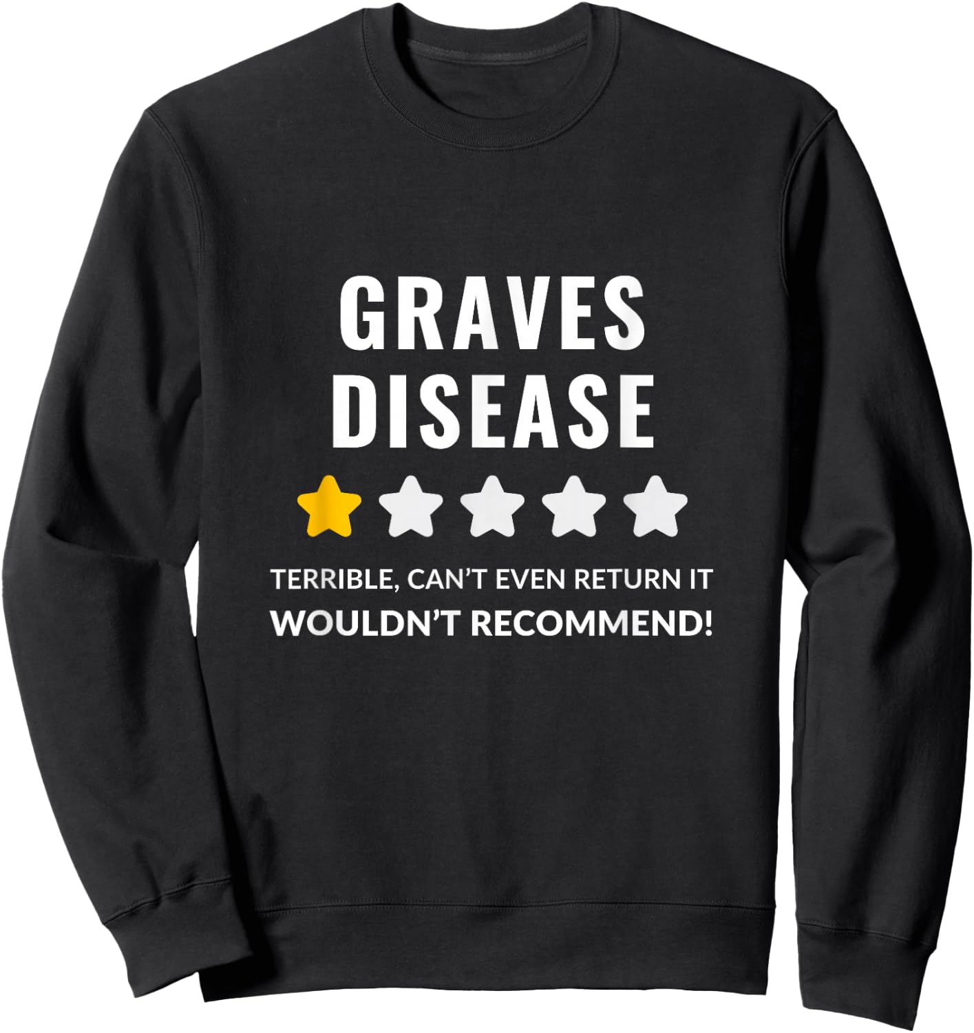 Graves Disease Wouldn't Recommend Funny Sweatshirt - Sweatshirt | Black