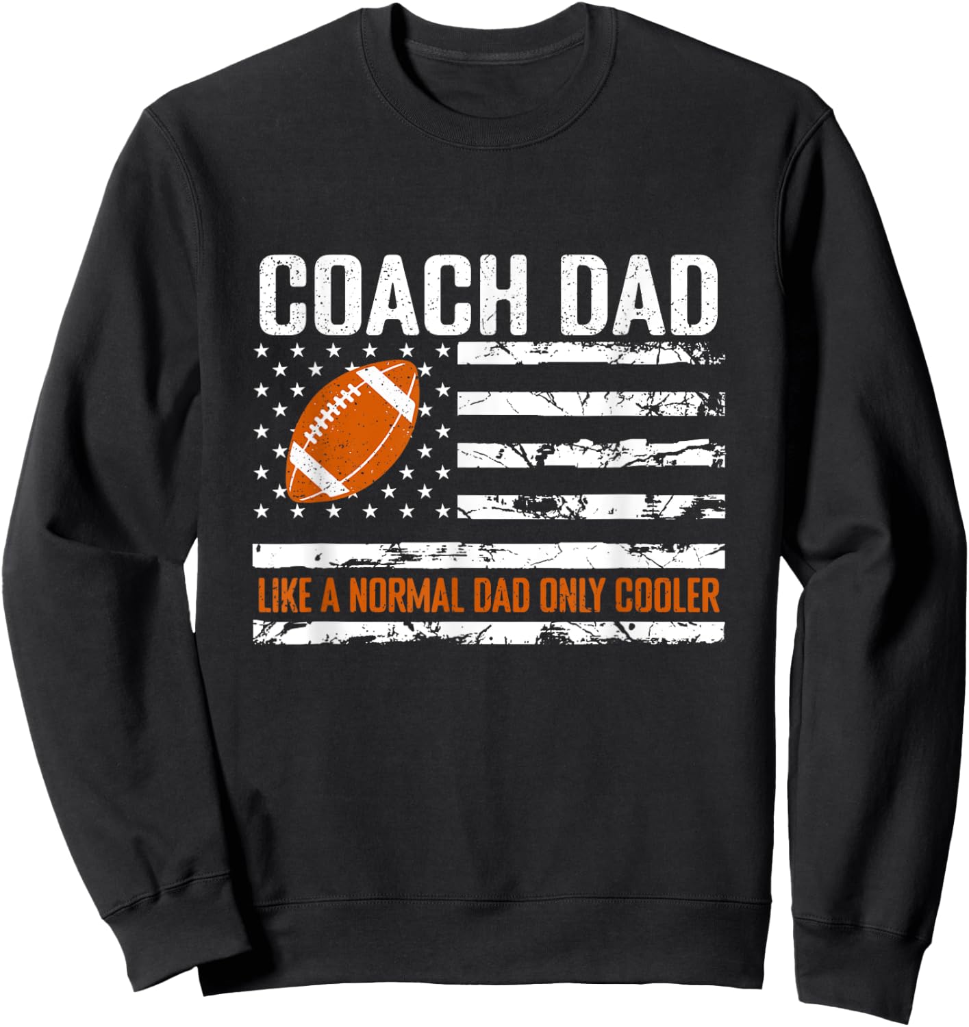 Football Coach Dad Like A Normal Dad Only Cooler USA Flag Men Sweatshirt - Sweatshirt | Black
