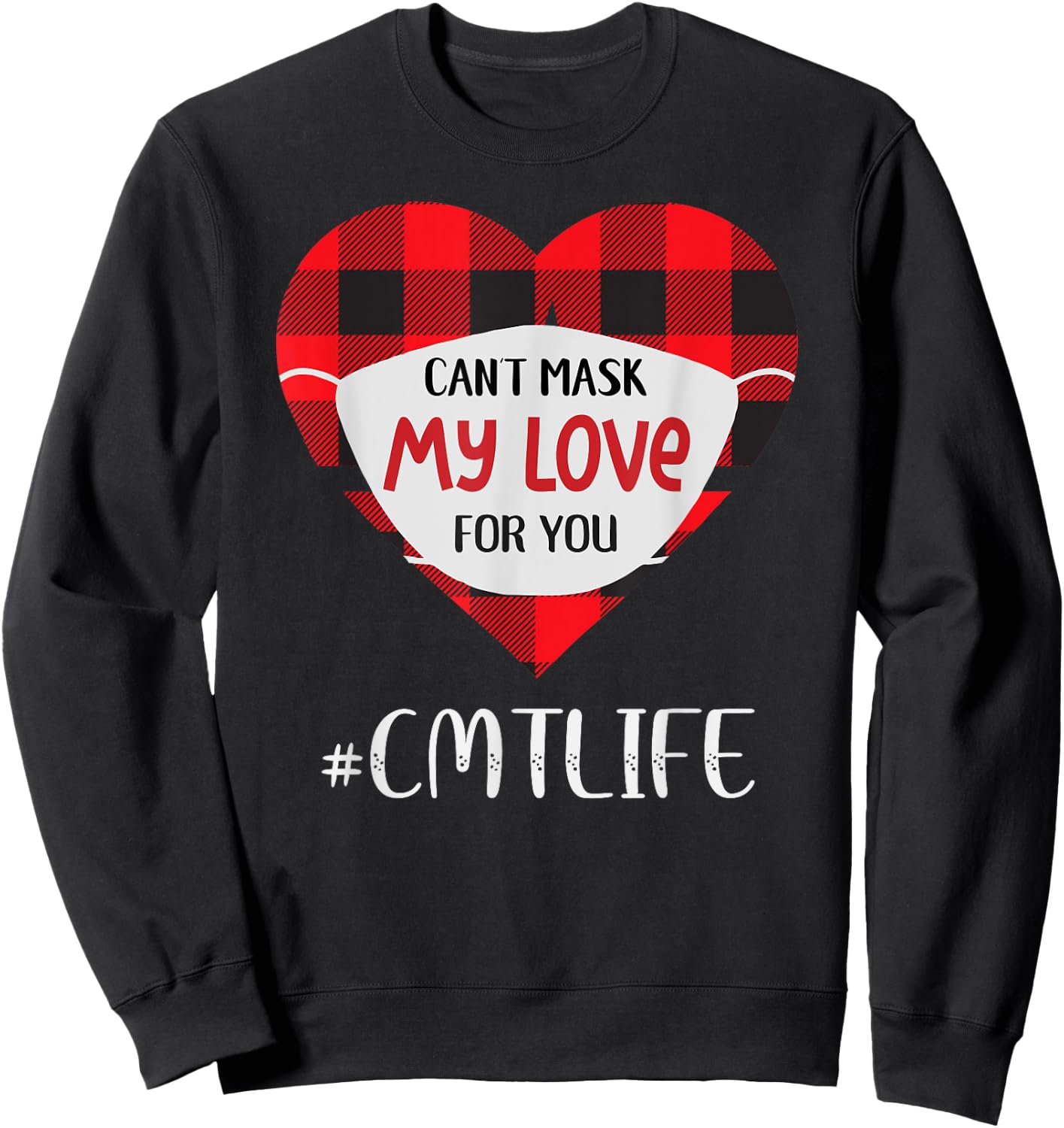 Can't Mask My Love For You CMT Life Valentines Day Sweatshirt - Sweatshirt | Black