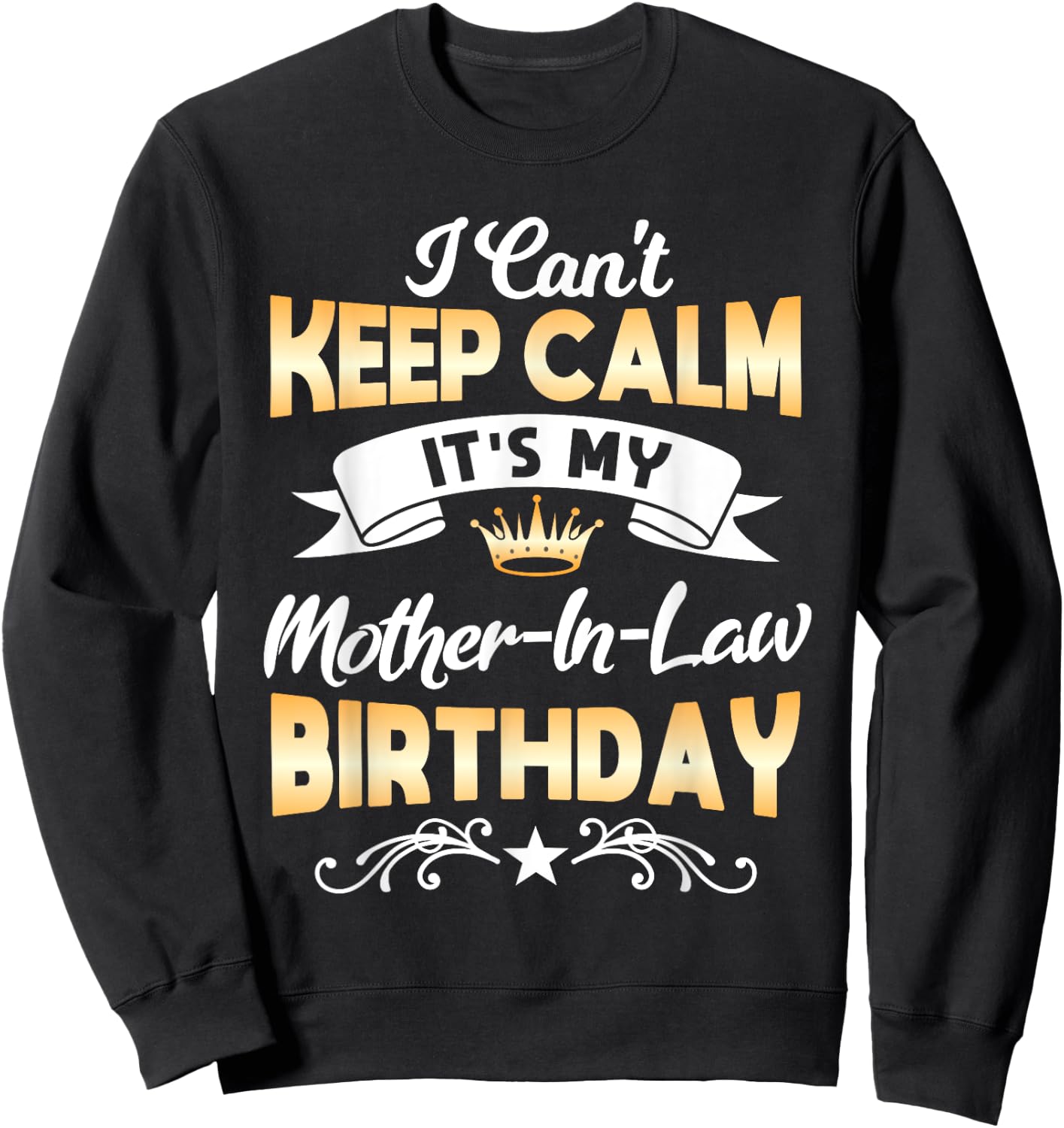 It's My Mother-in-Law Birthday Shirt I Can't Keep Calm Party Sweatshirt - Sweatshirt | Black