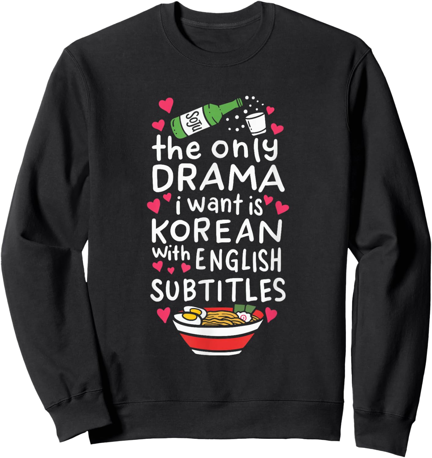 The Only Drama I Want is Korean with English Subtitles Small Sweatshirt - Sweatshirt | Black