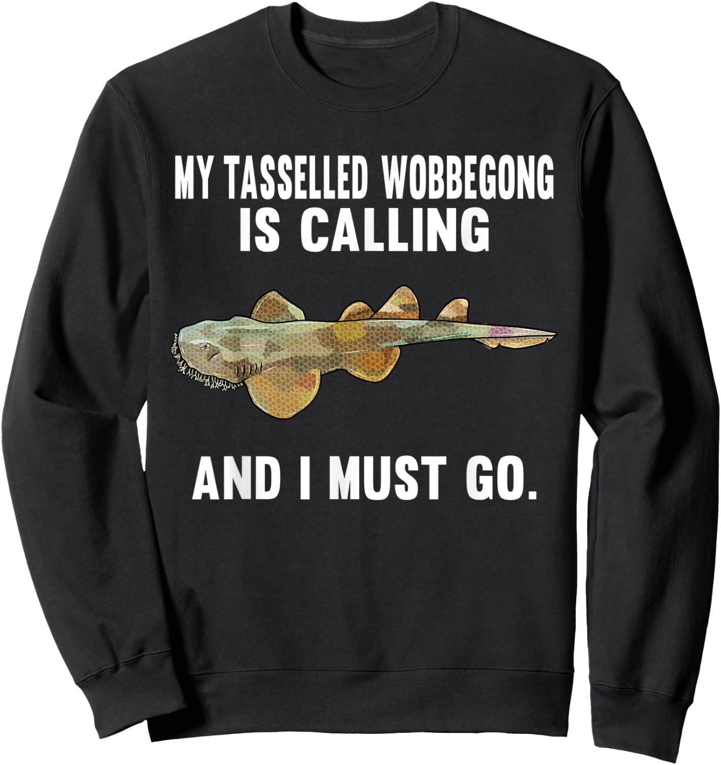 Funny My Tasselled Wobbegong Is Calling And i Must Go Sweatshirt - Sweatshirt | Black