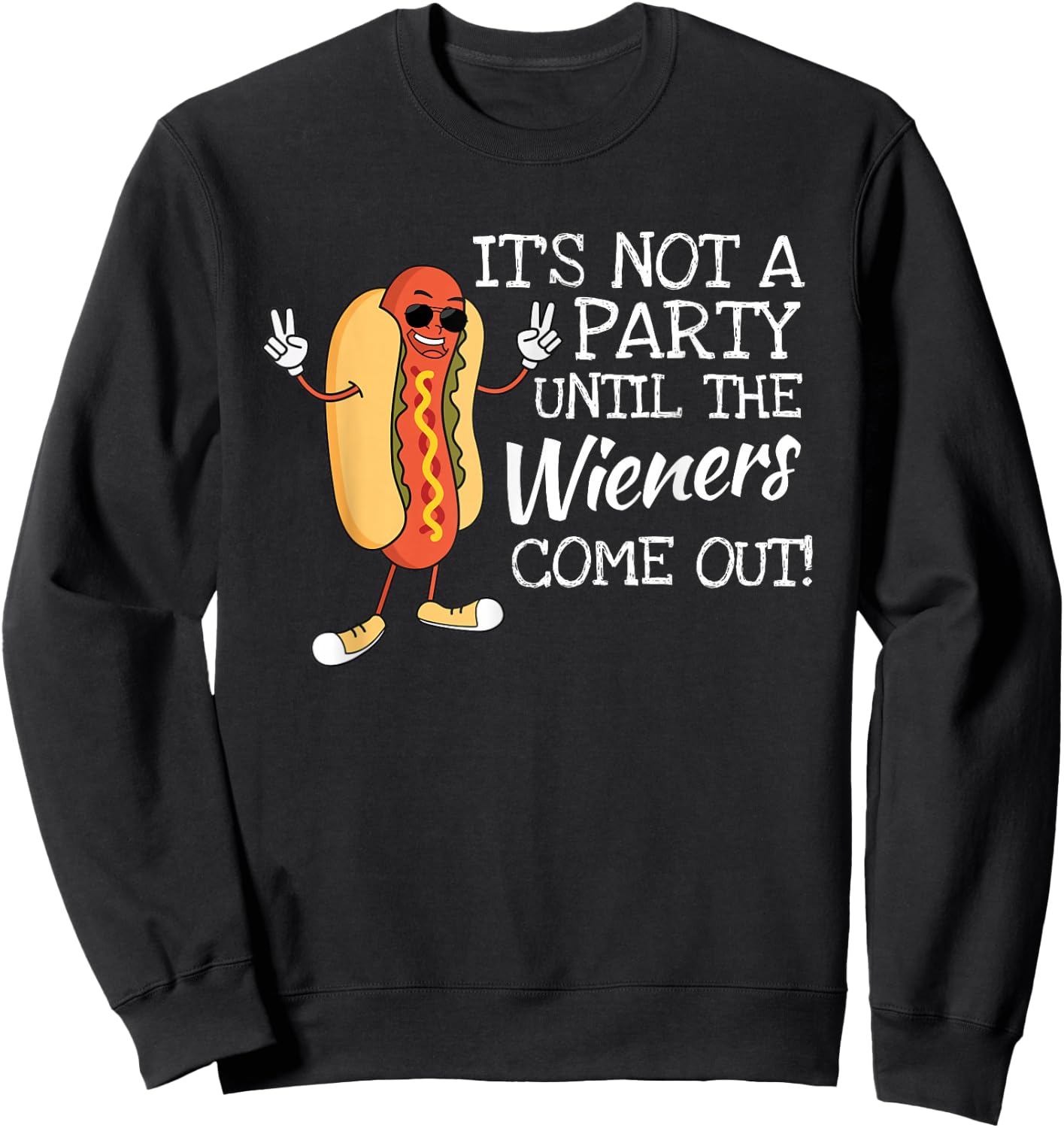 It´s Not A Party Until The Wieners Come Out For Fast Food Sweatshirt - Sweatshirt | Black