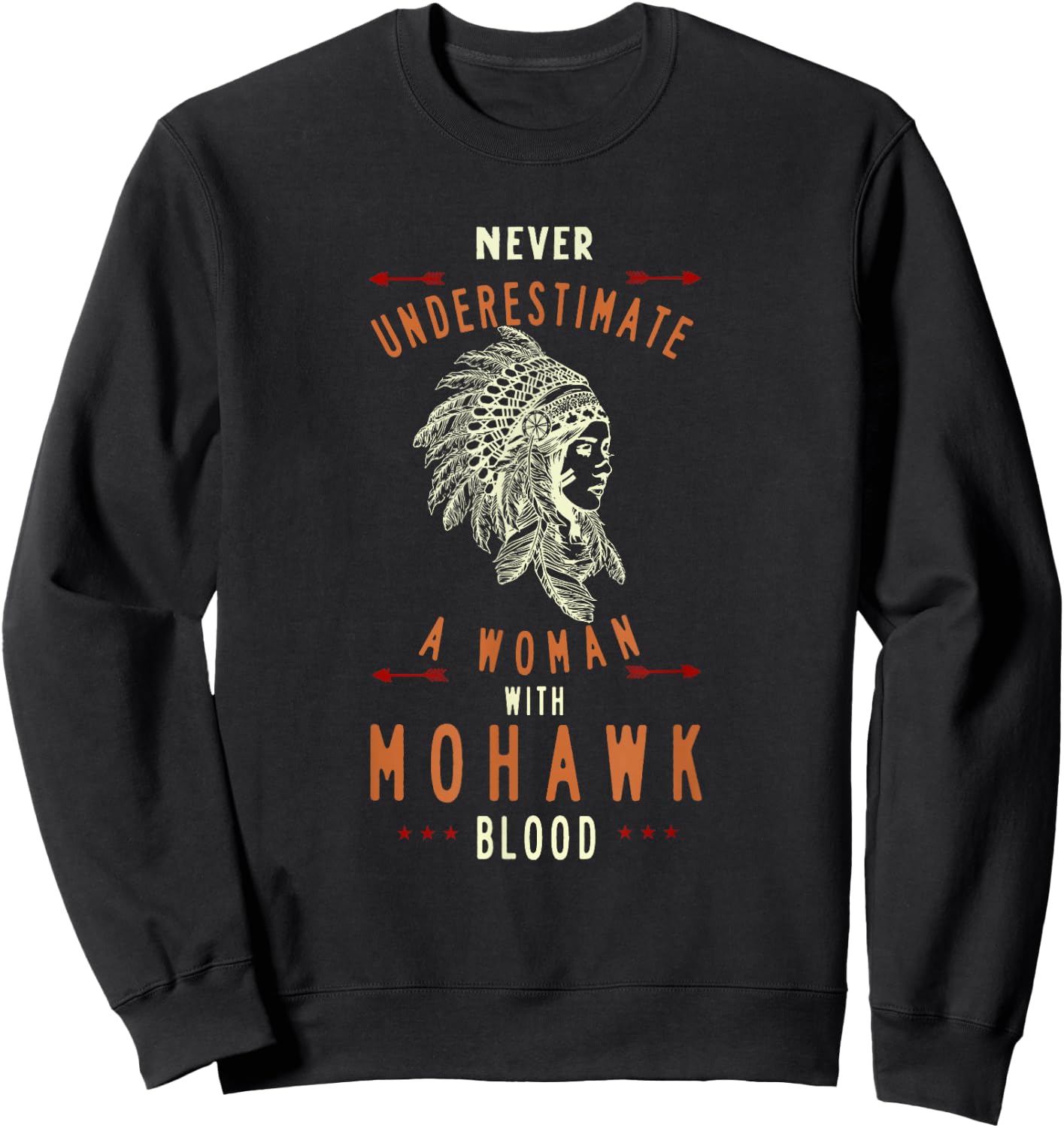 Mohawk Native American Indian Woman Never Underestimate Sweatshirt - Sweatshirt | Black
