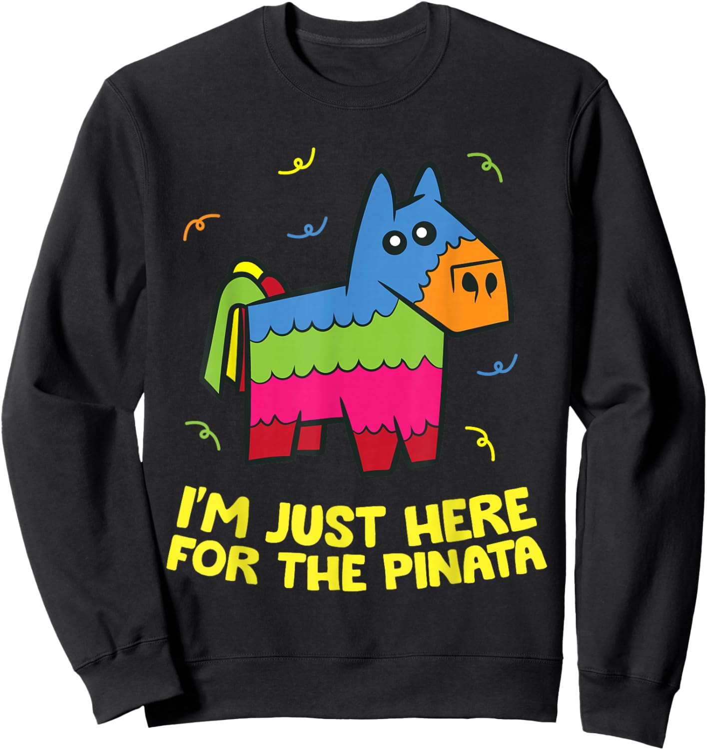 I'm Just Here For The Pinata Sweatshirt - Sweatshirt | Black