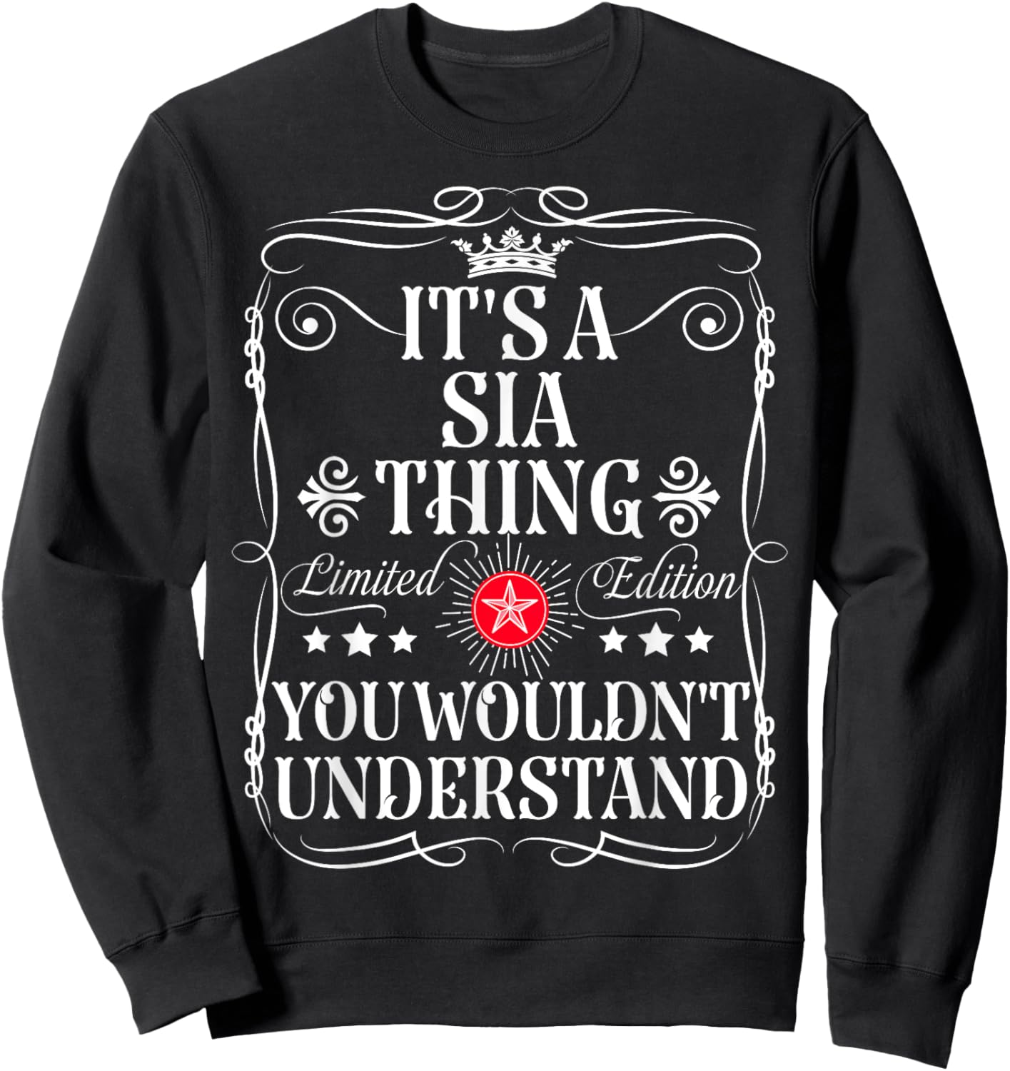 Sia Name Its A Sia Thing You Wouldn't Understand Sweatshirt - Sweatshirt | Black