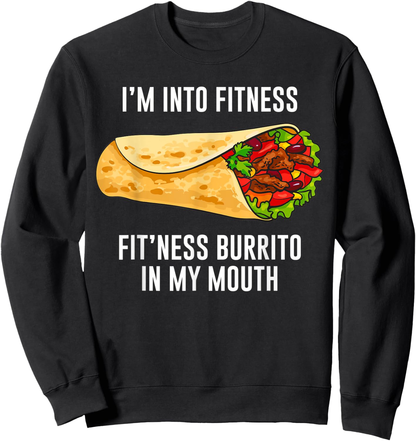 Fitness Burrito Funny Gym Sarcasm Hilarious Workout Maxican Sweatshirt - Sweatshirt | Black