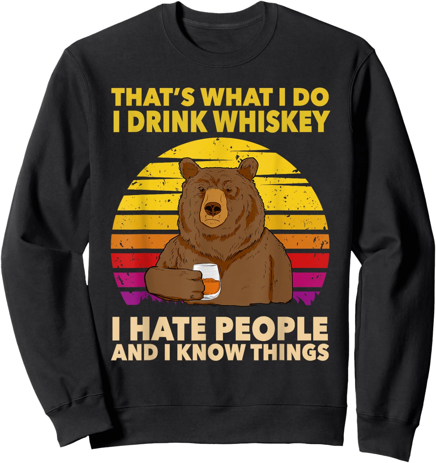 That's What I Do I Drink Whiskey I Hate People Bear Vintage Sweatshirt - Sweatshirt | Black